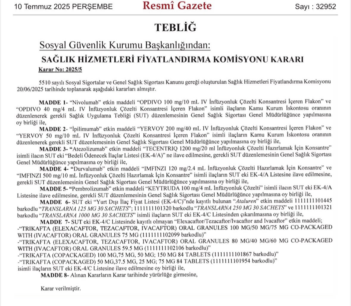 Kanserli hastaların akıllı ilaçlarının SGK ödeme listesinde olmaması nedeniyle açılan davaların HGK kararı sonrasında karmaşaya dönüştüğünü çok kez okumuşsunuzdur. 

10.07.2025 tarihli Resmî Gazetede yayımlanan Sağlık Hizmetleri Fiyatlandırma Komisyonu Kararı ile keytruda,