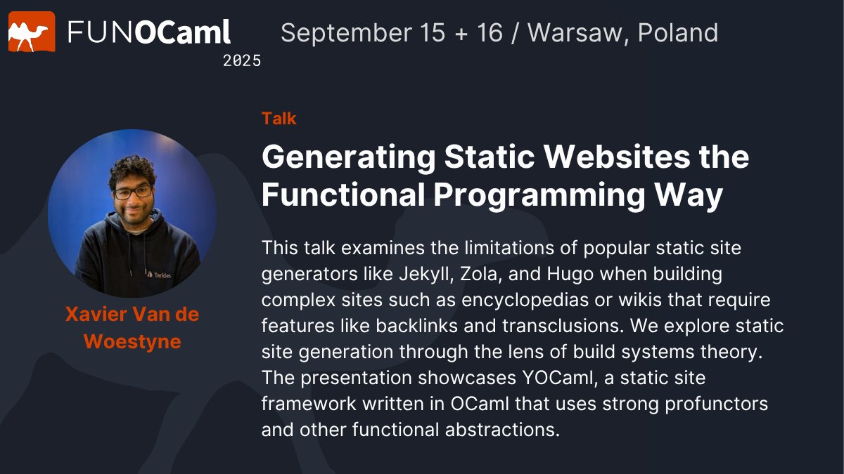 FunOCaml's tweet image. Xavier Van de Woestyne
"Generating Static Websites the Functional Programming Way"
at #FUNOCaml 2025!
Exploring limitations of Jekyll/Hugo/Zola for complex sites + introducing YOCaml — a static site framework in OCaml using functional abstractions
📅 Sept 15-16 | Warsaw