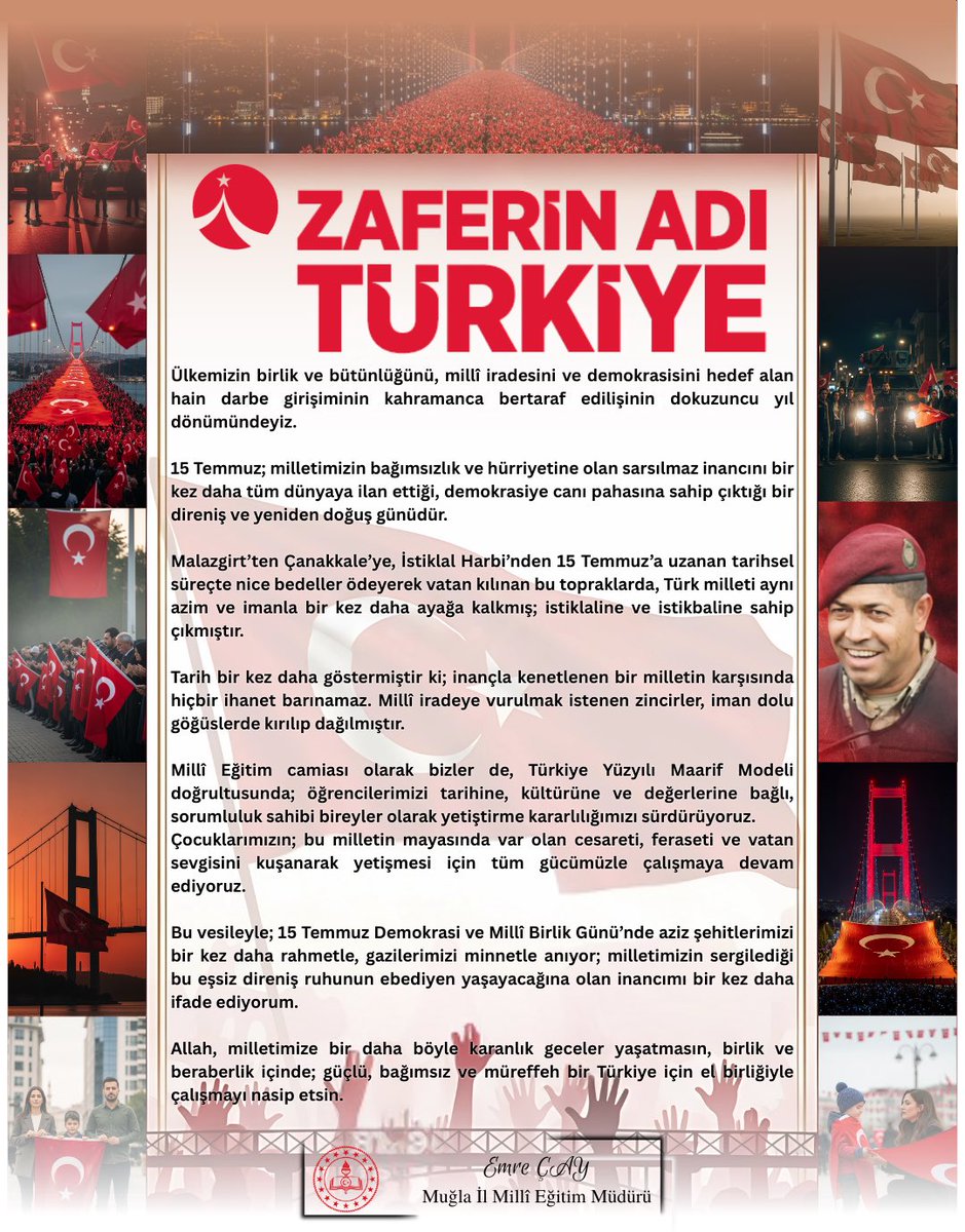 mugla_mem's tweet photo. Millî Eğitim Müdürümüz Emre ÇAY, 15 Temmuz Demokrasi ve Millî Birlik Günü Vesilesiyle Bir Mesaj Yayımladı

#ZaferinAdıTürkiye

“Ülkemizin birlik ve bütünlüğünü, millî iradesini ve demokrasisini hedef alan hain darbe girişiminin kahramanca bertaraf edilişinin dokuzuncu yıl dönümündeyiz.

15 Temmuz; milletimizin bağımsızlık ve hürriyetine olan sarsılmaz inancını bir kez daha tüm dünyaya ilan ettiği, demokrasiye canı pahasına sahip çıktığı bir direniş ve yeniden doğuş günüdür.

Malazgirt’ten Çanakkale’ye, İstiklal Harbi’nden 15 Temmuz’a uzanan tarihsel süreçte nice bedeller ödeyerek vatan kılınan bu topraklarda, Türk milleti aynı azim ve imanla bir kez daha ayağa kalkmış; istiklaline ve istikbaline sahip çıkmıştır.

Tarih bir kez daha göstermiştir ki; inançla kenetlenen bir milletin karşısında hiçbir ihanet barınamaz. Millî iradeye vurulmak istenen zincirler, iman dolu göğüslerde kırılıp dağılmıştır.
Millî Eğitim camiası olarak bizler de, Türkiye Yüzyılı Maarif Modeli doğrultusunda; öğrencilerimizi tarihine, kültürüne ve değerlerine bağlı, sorumluluk sahibi bireyler olarak yetiştirme kararlılığımızı sürdürüyoruz.

Çocuklarımızın; bu milletin mayasında var olan cesareti, feraseti ve vatan sevgisini kuşanarak yetişmesi için tüm gücümüzle çalışmaya devam ediyoruz.

Bu vesileyle; 15 Temmuz Demokrasi ve Millî Birlik Günü’nde aziz şehitlerimizi bir kez daha rahmetle, gazilerimizi minnetle anıyor; milletimizin sergilediği bu eşsiz direniş ruhunun ebediyen yaşayacağına olan inancımı bir kez daha ifade ediyorum.

Allah, milletimize bir daha böyle karanlık geceler yaşatmasın, birlik ve beraberlik içinde; güçlü, bağımsız ve müreffeh bir Türkiye için el birliğiyle çalışmayı nasip etsin.”

@tcmeb @Yusuf__Tekin @tcmuglavaliligi @idrisakbiyik @emrecay55