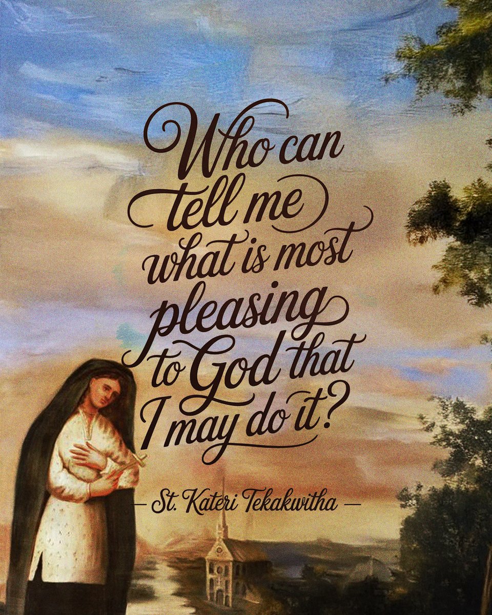 Wake up each morning and ask the same question that St. Kateri did! #FeastDay