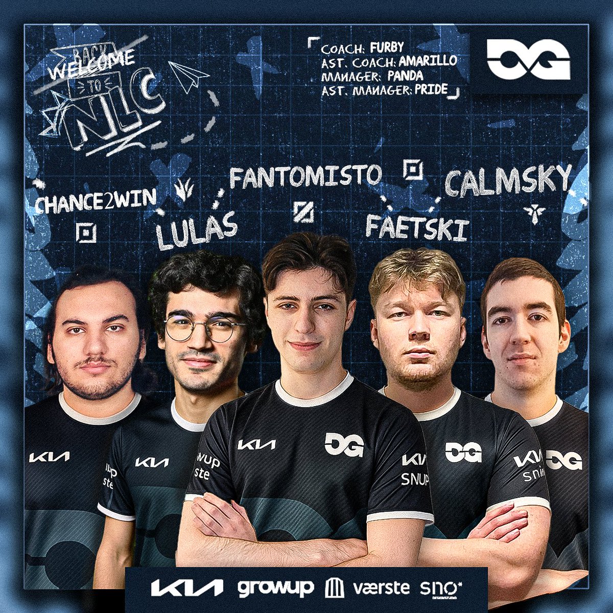 DMG Esports (@dmgesportgg) on Twitter photo Please welcome us back in the <a href="/NLClol/">Arozzi NLC</a> with a poppin' new roster 😎
Top: <a href="/AydanBerka59785/">Chance2Win LoL</a>
Jungle: <a href="/lulaslol/">Luís Miguel</a>
Mid: <a href="/fantomisto/">Fanto 👻☄️</a>
Bot: <a href="/Faetski/">Jakob Skovmand</a>
Sup: <a href="/calmskyy/">Calmsky</a>
Headcoach: <a href="/ImFurby_lol/">Furby</a>
Ast. coach: <a href="/martingule/">Amarillo</a>
Manager: <a href="/PokeThePanda1/">PokeThePanda</a>
Ast. Manager: <a href="/NORPride/">DMG Pride 🇧🇻</a> Please welcome us back in the <a href="/NLClol/">Arozzi NLC</a> with a poppin' new roster 😎
Top: <a href="/AydanBerka59785/">Chance2Win LoL</a>
Jungle: <a href="/lulaslol/">Luís Miguel</a>
Mid: <a href="/fantomisto/">Fanto 👻☄️</a>
Bot: <a href="/Faetski/">Jakob Skovmand</a>
Sup: <a href="/calmskyy/">Calmsky</a>
Headcoach: <a href="/ImFurby_lol/">Furby</a>
Ast. coach: <a href="/martingule/">Amarillo</a>
Manager: <a href="/PokeThePanda1/">PokeThePanda</a>
Ast. Manager: <a href="/NORPride/">DMG Pride 🇧🇻</a>