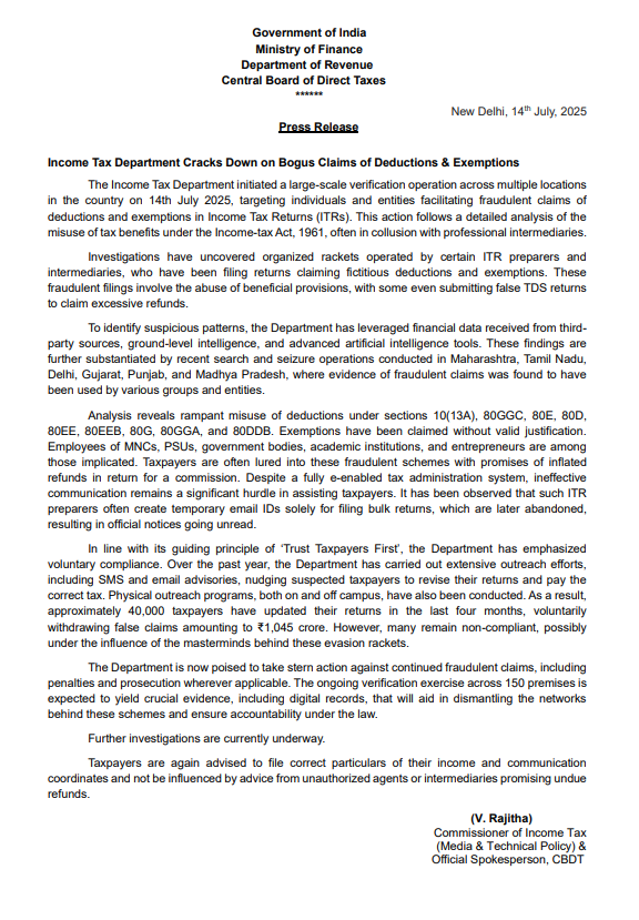 The Income Tax Department initiated a large-scale verification operation across multiple locations in the country on 14th July, targeting individuals and entities facilitating fraudulent claims of deductions and exemptions in Income Tax Returns (ITRs). This action follows a