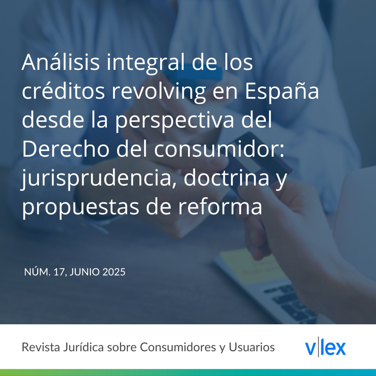 #RevistavLex | Análisis integral de los créditos revolving en España desde la perspectiva del Derecho del consumidor: jurisprudencia, doctrina y propuestas de reforma

¿Qué hay detrás de los créditos revolving? La abogada Cristina Borrallo Fernández hace un análisis completo