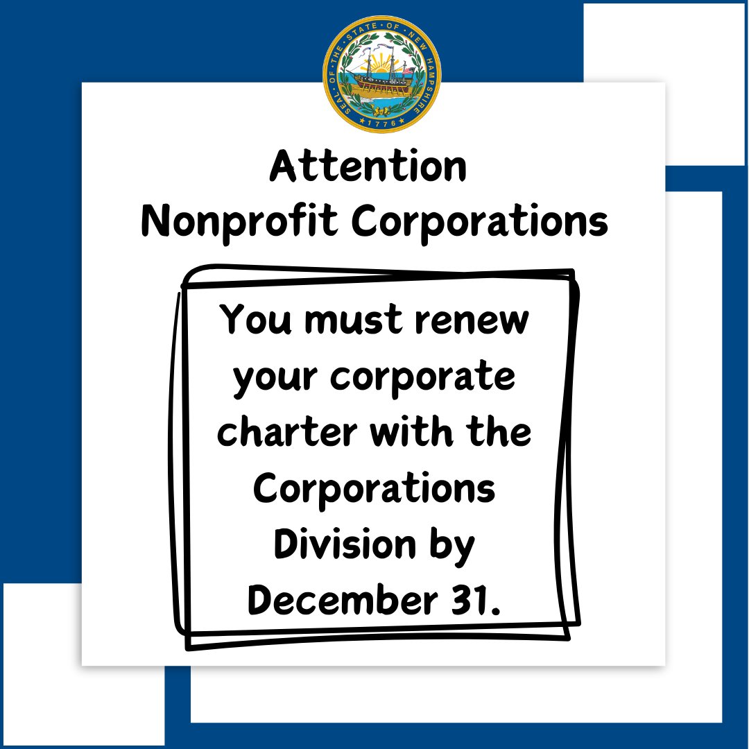 NHSecretary's tweet image. Do you have a nonprofit corporation in New Hampshire? Don’t forget to renew your corporate charter with our Corporations Division by December 31, 2025.
For more information, visit quickstart.sos.nh.gov/online