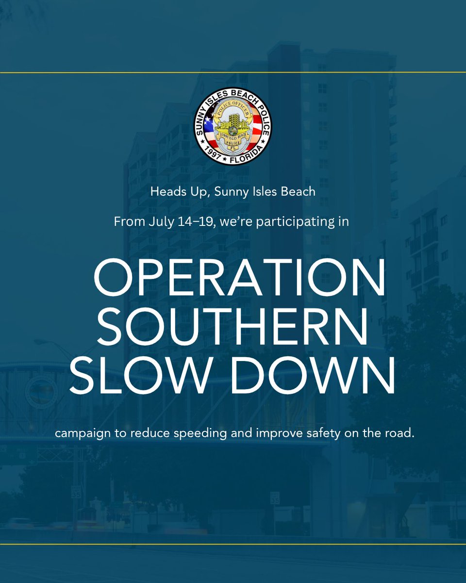 The Sunny Isles Beach Police Department is joining law enforcement across the Southeast in Operation Southern Slow Down starting July 14.

Officers will be monitoring for speeding and hazardous driving throughout the City.