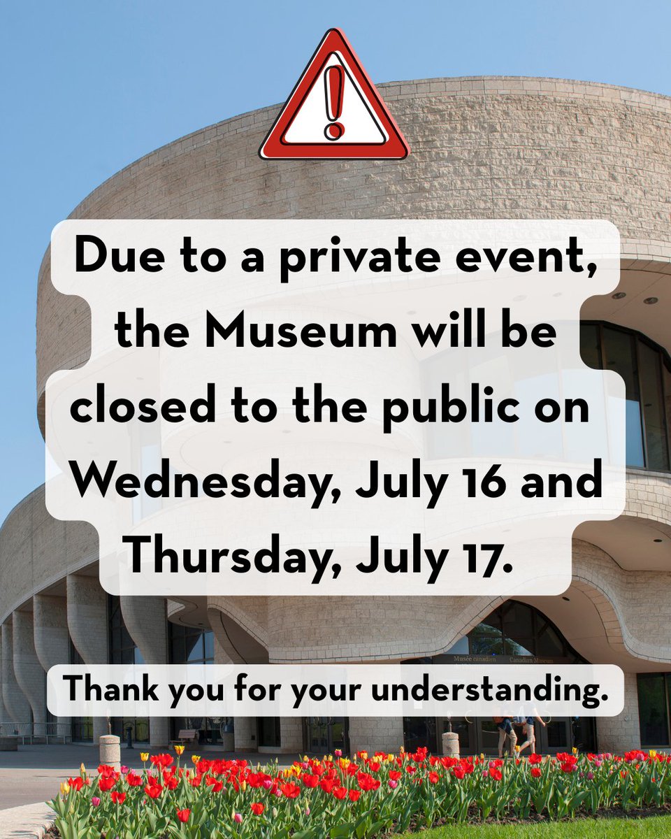 ⚠️ Due to a private event, the Canadian Museum of History will be closed to the public on Wednesday, July 16 and Thursday, July 17.   

Thank you for your understanding.