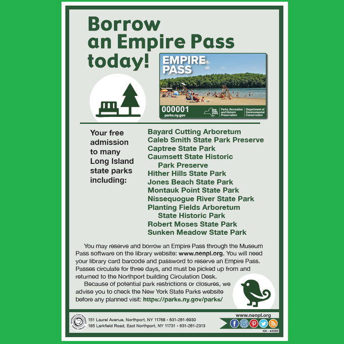 The Northport-East Northport Public Library (@nenpl) on Twitter photo Borrow an Empire Pass with your Northport-East Northport Library card: www2.museumkey.com/ui/listDate/?c…
The Empire Pass allows entrance for 1 vehicle & passengers to any NYS <a href="/NYstateparks/">NY State Parks</a> park or historic site.
#NENPL
#Northport #EastNorthport #EatonsNeck #Asharoken #FortSalonga Borrow an Empire Pass with your Northport-East Northport Library card: www2.museumkey.com/ui/listDate/?c…
The Empire Pass allows entrance for 1 vehicle & passengers to any NYS <a href="/NYstateparks/">NY State Parks</a> park or historic site.
#NENPL
#Northport #EastNorthport #EatonsNeck #Asharoken #FortSalonga