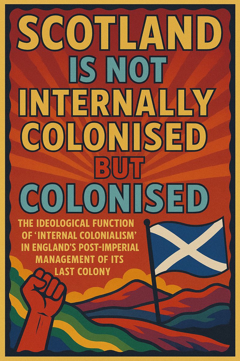 Scotland Is Not Internally Colonised but Colonised: The Ideological Function of ‘Internal Colonialism’ in England's Post-Imperial Management of Its Last Colony

I have been frustrated with the euphemistic concept of internal colonialism, and equally with the notion of an internal