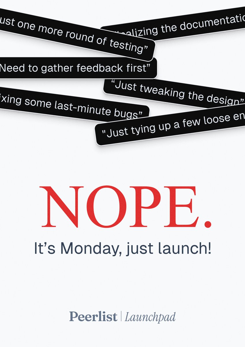 It's Monday!! Just Launch!

If this hits 100 likes, we will turn it into a poster and drop it in the Peerlist Store 💚