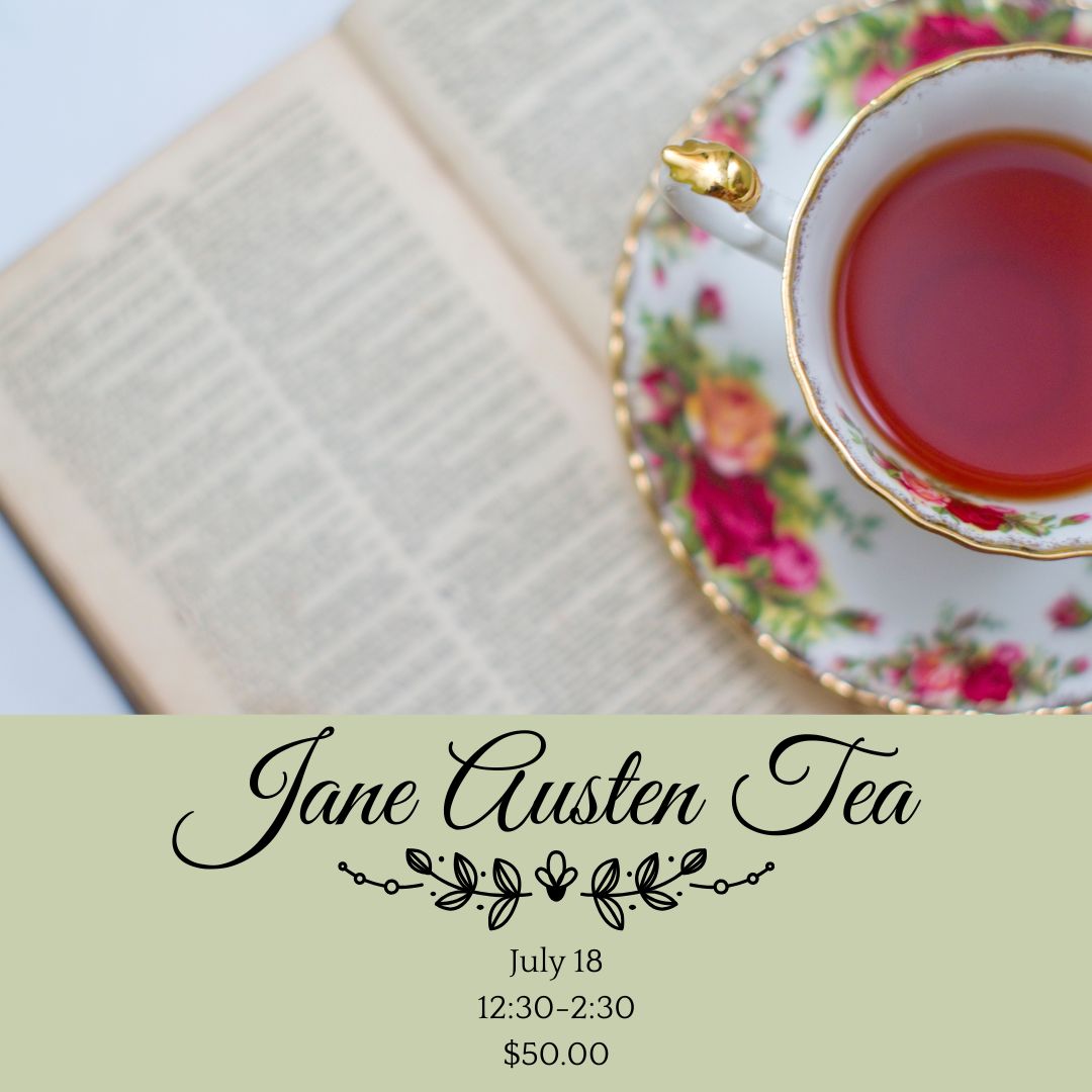 "But indeed, I would rather have nothing but tea!"- Jane Austen, Mansfield Park. 

Join us for our Jane Austen Tea on July 18 and have more than just tea! Enjoy goodies, quiche, scavenger hunts, and a costume contest!