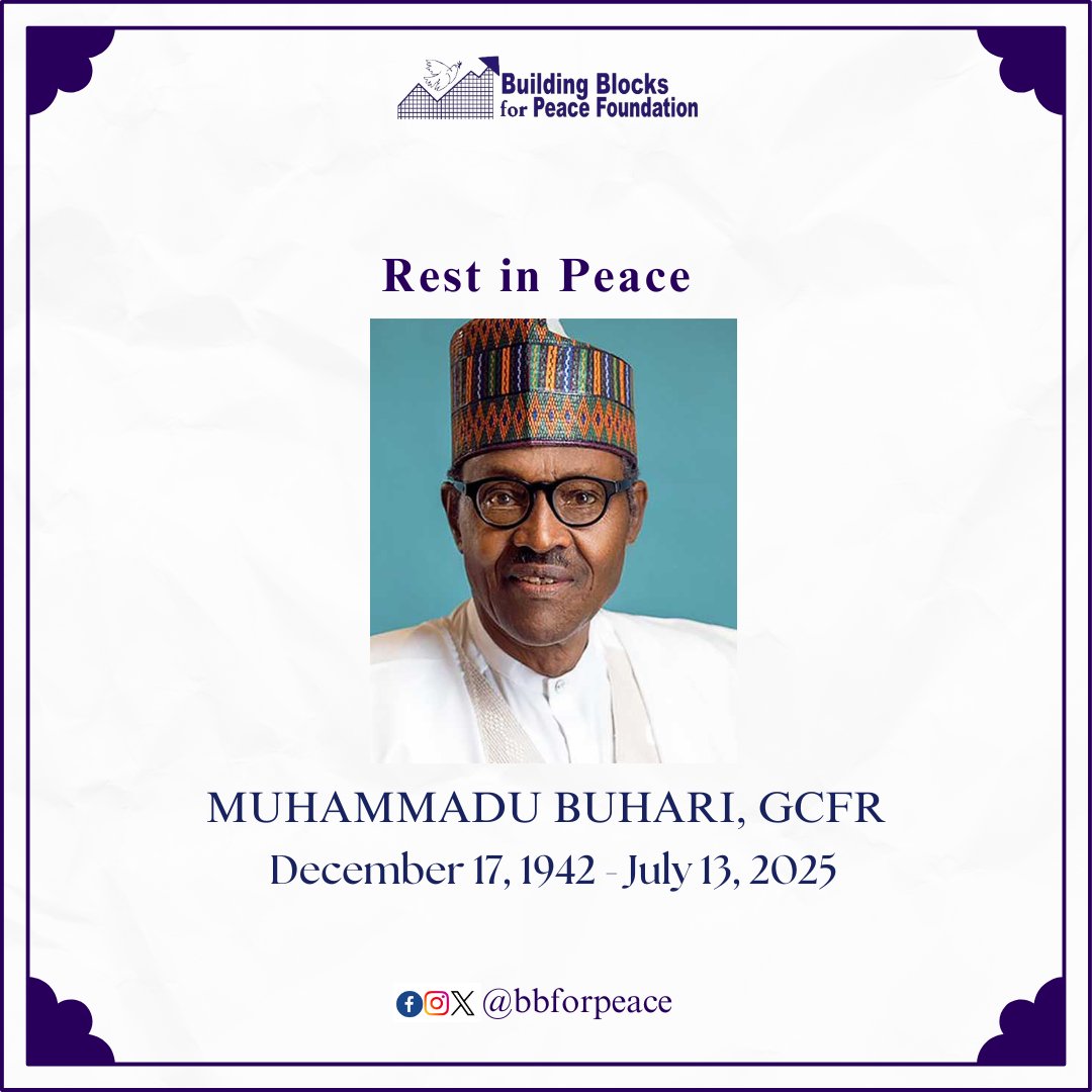 Building Blocks for Peace (@bbforpeace) on Twitter photo 𝐈𝐧 𝐌𝐞𝐦𝐨𝐫𝐢𝐚𝐦: 𝐏𝐫𝐞𝐬𝐢𝐝𝐞𝐧𝐭 𝐌𝐮𝐡𝐚𝐦𝐦𝐚𝐝𝐮 𝐁𝐮𝐡𝐚𝐫𝐢 (𝐆𝐂𝐅𝐑)
<a href="/bbforpeace/">Building Blocks for Peace</a> extends its condolences to the Federal Government of Nigeria, the Katsina State Government, and the entire Families of Former President Muhammadu Buhari (GCFR), who passed on July 𝐈𝐧 𝐌𝐞𝐦𝐨𝐫𝐢𝐚𝐦: 𝐏𝐫𝐞𝐬𝐢𝐝𝐞𝐧𝐭 𝐌𝐮𝐡𝐚𝐦𝐦𝐚𝐝𝐮 𝐁𝐮𝐡𝐚𝐫𝐢 (𝐆𝐂𝐅𝐑)
<a href="/bbforpeace/">Building Blocks for Peace</a> extends its condolences to the Federal Government of Nigeria, the Katsina State Government, and the entire Families of Former President Muhammadu Buhari (GCFR), who passed on July