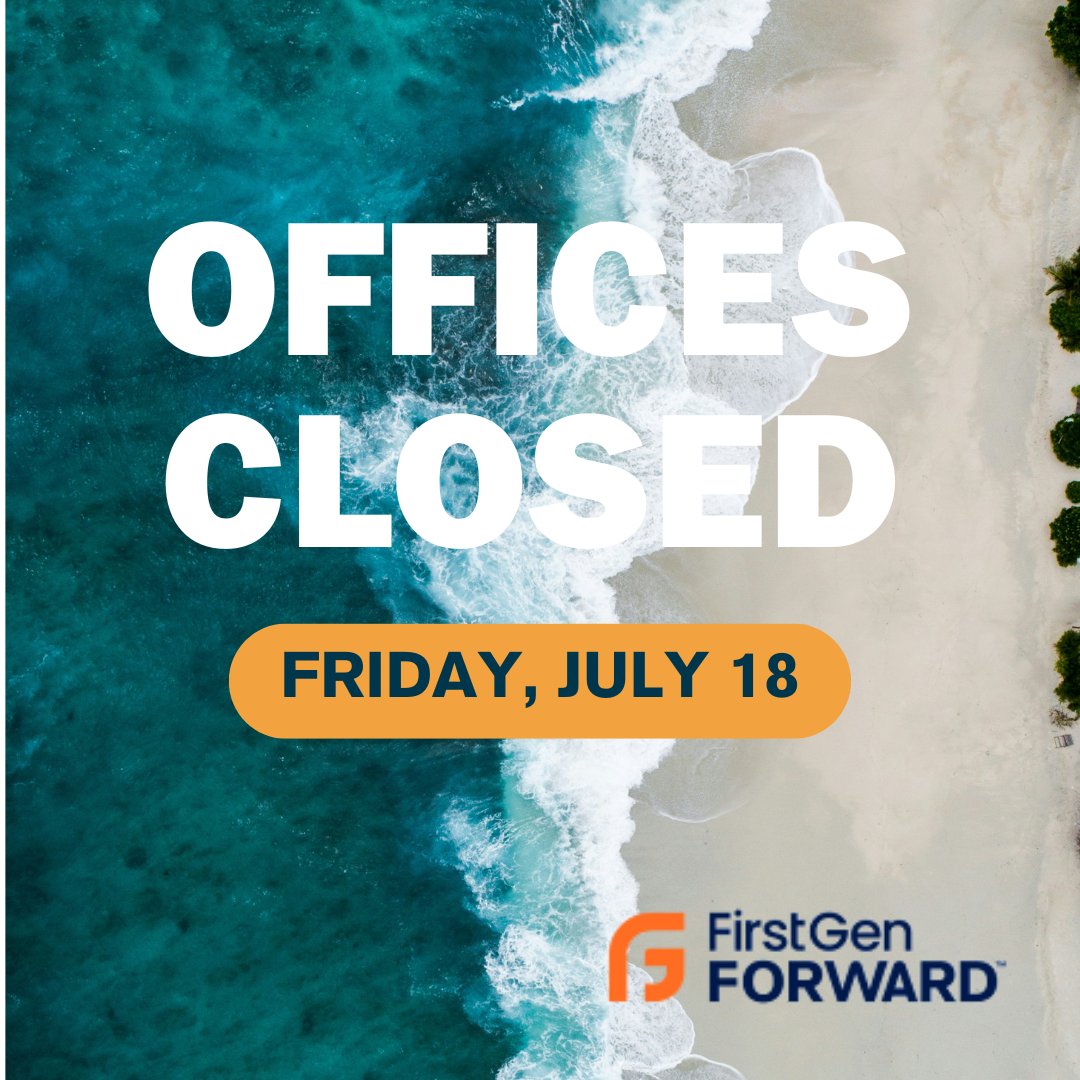 FirstgenForward's tweet image. Our office will be closed on Friday, July 18, to allow our staff time to disconnect and recharge. Please reach out to us in the days before to let us know if there is anything you need in advance of the closure. We look forward to reconnecting with you on Monday
