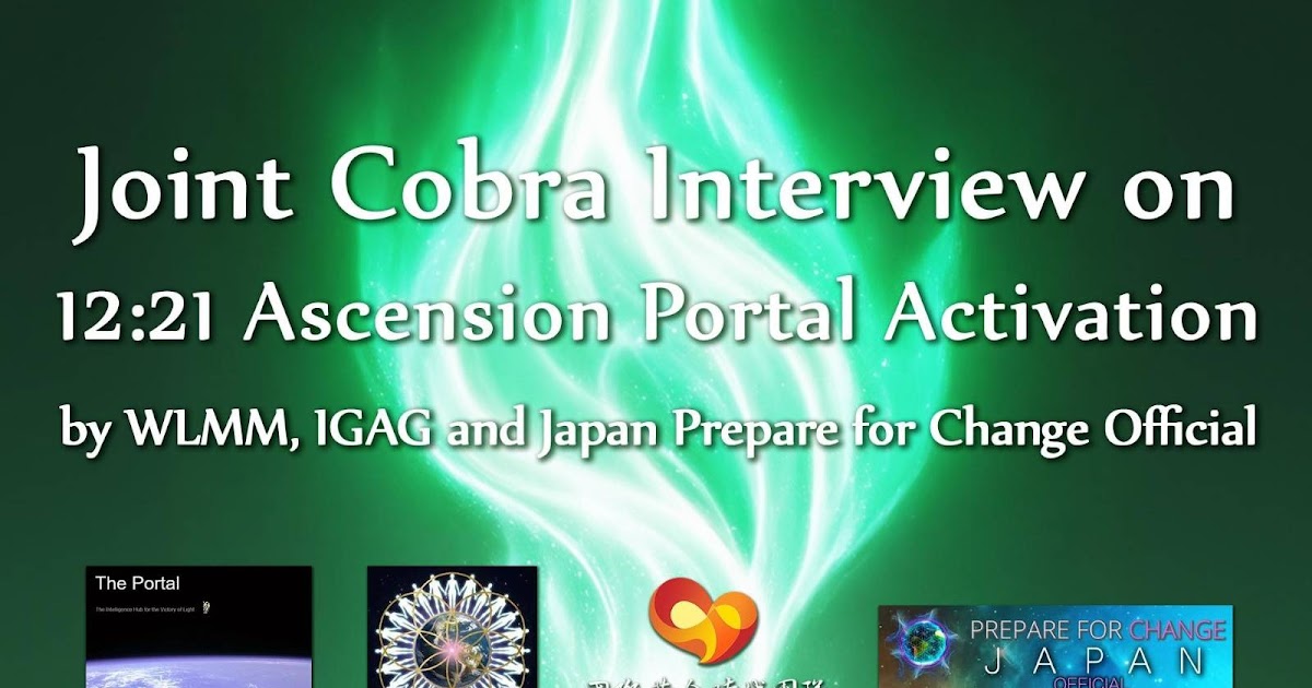 Cobra Interview on 12:21 Ascension Portal Activation by WLMM, IGAG and Japan Prepare for Change Official dlvr.it/TLw628