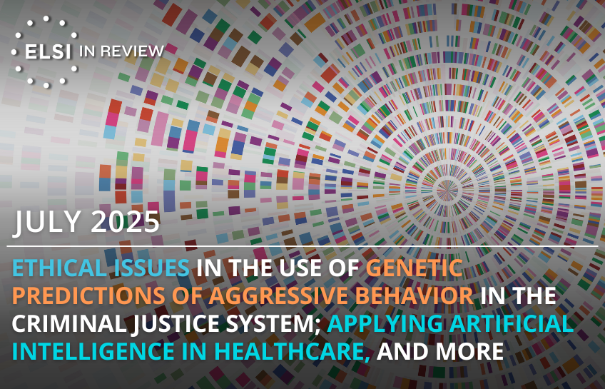 ELSIhub's tweet image. 🆕 A new addition to ELSI in Review is live on @ELSIhub !
This July update features recent reviews on key #ELSI topics—including ethical implications of using genetic predictions of aggressive behavior in the criminal justice system.
🔗 elsihub.org/news/elsi-revi…