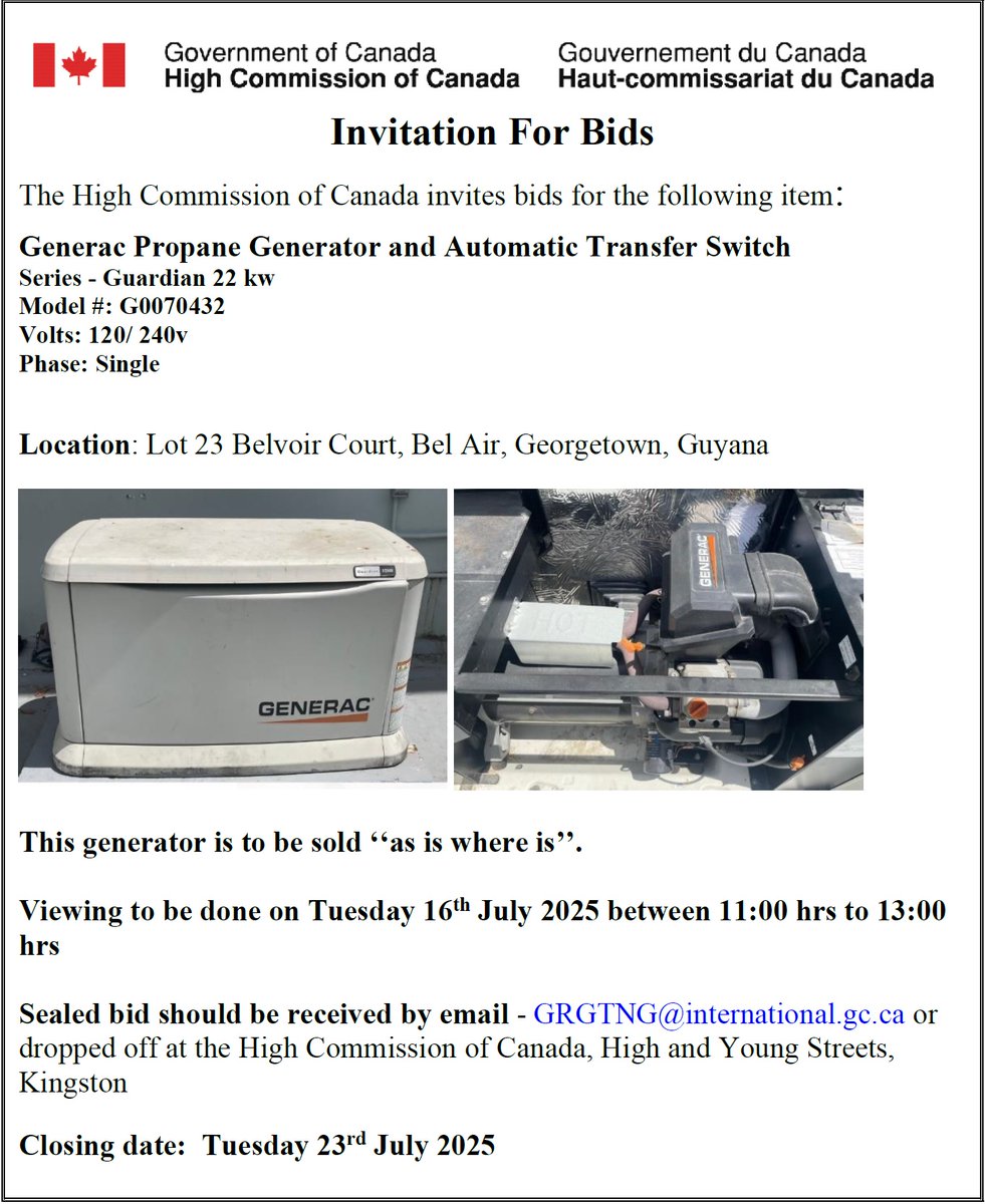 CanAmbGuyana's tweet image. 𝐆𝐞𝐧𝐞𝐫𝐚𝐭𝐨𝐫 𝐀𝐮𝐜𝐭𝐢𝐨𝐧
The High Commission of Canada invites bids for the following item:
Generac Propane Generator and Automatic Transfer Switch
Series - Guardian 22 kw
Model #: G0070432
Volts: 120/ 240v
Phase: Single