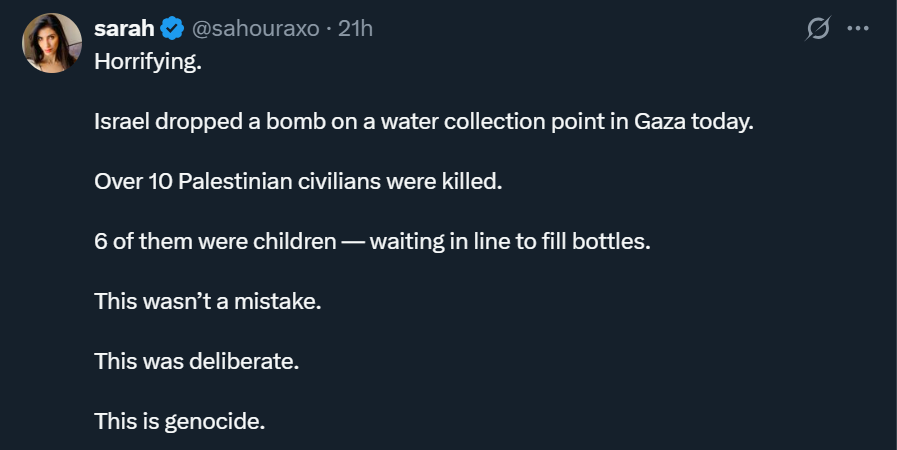 DanFeferman's tweet photo. I'll let you in behind the scenes of the anti-Israel / anti-Zionist/ Antisemitic ecosystem and how its poisoning discourse and society.

This Lebanese "influencer" with over 600k followers just posted this. 

Often times, we see absolute lies and fabrications leveled at Israel, but far too often, such people get a few facts right and due to their decades of having been brainwashed about Israel or Jews....that they likely have no familiarity with Israelis or Jews (at least on a deep level), they vilify and attribute the worst of intentions and then throw the word genocide out there with all of its radicalizing and toxic effects.

There's a good chance this person is genuinely disingenuous. I don't know her. But we do know the Anti-Israel/ Islamist/ Far-left playbook - keep throwing accusations until they become normalized. Once someone is genocidal, ethnic cleanser, colonialist...... then murdering them and their civilians is a short step away. this is called demonization.

But let's take a chance she really believes this and is indicative of a greater mood in the Arab world - as I have met many normally sensible Arabs who really think like this. 

There are many troubling things here and "hasbarah" don't help - one way or the other.

Israel DID drop a bomb near a water collection point. 
According to even Hamas officials, a handful of children and civilians were killed.

Israel is not denying this. 

However, she jumps to accuse that it: Wasn't a mistake; that it was deliberate; and that this is genocide.

This is an accusation that comes up time and again - whenever a Palestinian is killed or even not really killed.

The Arab world mindset, is, unfortunately, riddled with a lack of critical thinking skills and cognitive dissonance. If Israel is the strongest army in the Middle East and has completely dominated Gaza .... why would it deliberately target 10 civilians by a water station? If it wished to commit genocide, why stop at 10 civilians and not carpet bomb the entire humanitarian camps?

Israel's actions and decisions in Gaza are far from perfect - whether they are the "best of a lot of bad options" can also be debated genuinely. But claiming genocide when quite literally every fact on the ground shows otherwise... when Israel actually has the capacity to wipe out all of Gaza's 2 million civilians but hasn't done so... when anywhere from 1/4 to half of those killed in Gaza these last two years are Hamas fighters... should at least leave this person questioning her accusation.

If everything is genocide, then nothing is genocide.

And the sad reality is.... a genocide actually took place in Syria not long ago.  A genocide took place in Iraq against Yazidis. And Hamas actually attempted a genocide against Israelis on October 7.

Accidents happen - and in a 2 year war with tens of thousands of airstrikes... mistakes will happen. It is quite tragic. But labelling this intentional and genocidal is manipulative or beyond ignorant... and shows more of this person's deep ignorance, stupidity and hatred , or that she's an agent of propaganda... than any real reflection of anything happening on the ground.  

And its a shame because it does nothing to bring back these innocents or prevent future ones from being killed.