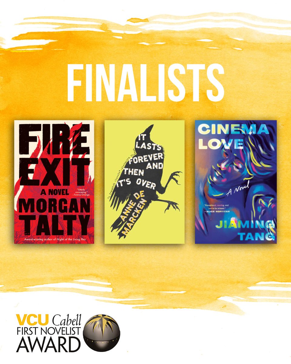 VCU Cabell First Novelist Award (@firstnovelvcu) on Twitter photo The 3 finalists for the 2025 Cabell First Novelist Award are:
Fire Exit by Morgan Talty <a href="/Tin_House/">Tin House</a>
It Lasts Forever and Then It’s Over by Anne de Marcken <a href="/NewDirections/">New Directions</a>
Cinema Love by Jiaming Tang <a href="/DuttonBooks/">Dutton Books</a>
Congratulations to all 3 authors!
<a href="/VCUCHS/">VCU College of Humanities and Sciences</a> <a href="/VCUEnglish/">VCU English Dept.</a> <a href="/VCULibraries/">VCULibraries</a> The 3 finalists for the 2025 Cabell First Novelist Award are:
Fire Exit by Morgan Talty <a href="/Tin_House/">Tin House</a>
It Lasts Forever and Then It’s Over by Anne de Marcken <a href="/NewDirections/">New Directions</a>
Cinema Love by Jiaming Tang <a href="/DuttonBooks/">Dutton Books</a>
Congratulations to all 3 authors!
<a href="/VCUCHS/">VCU College of Humanities and Sciences</a> <a href="/VCUEnglish/">VCU English Dept.</a> <a href="/VCULibraries/">VCULibraries</a>