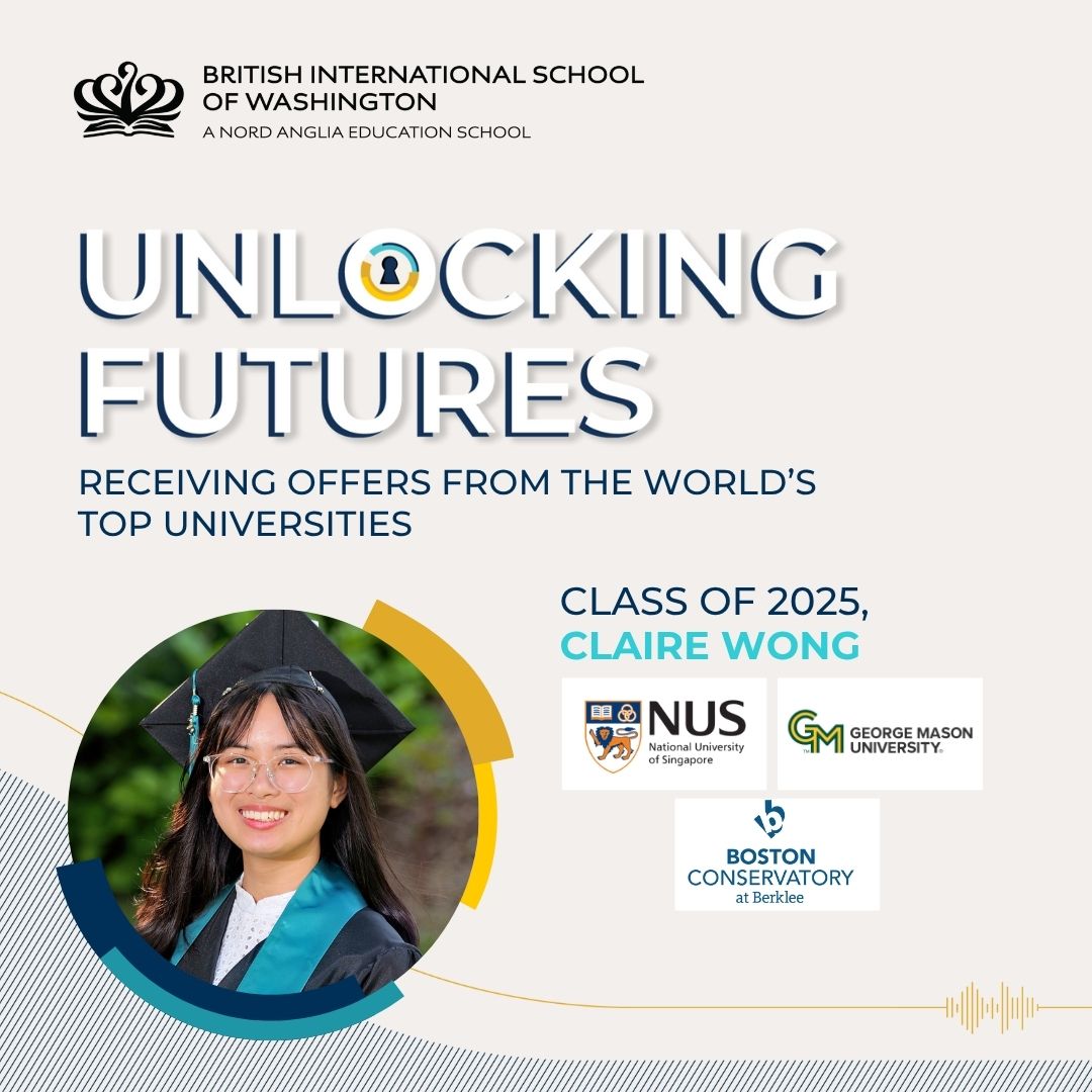 Class of 2025: Shaping Tomorrow! 
Congratulations Claire for your amazing university offers! At the British International School of Washington, our students are gaining access to some of the world’s top universities.