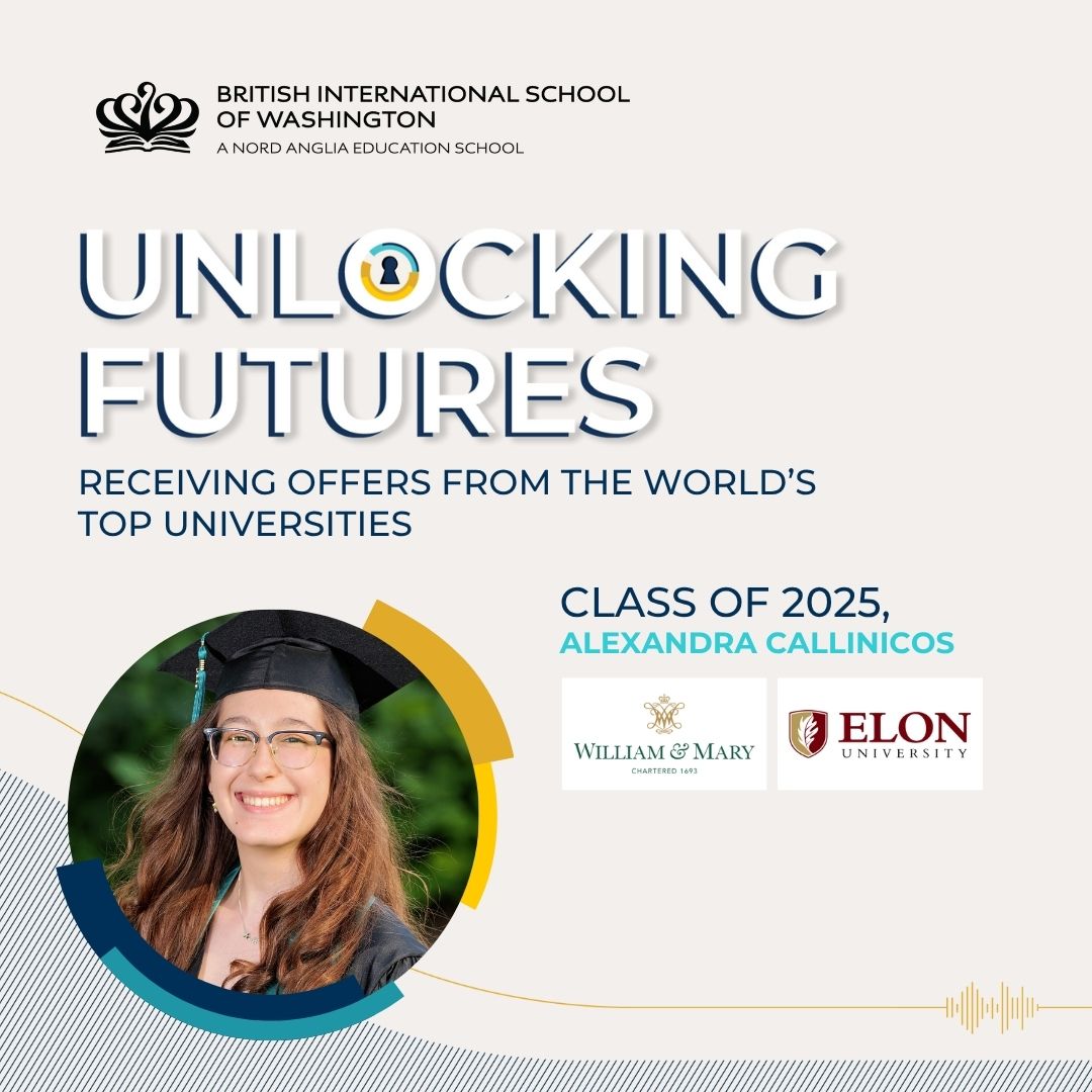 Class of 2025: Building Bright Futures 
 Congratulations Alexandra for outstanding university offers! At the British International School of Washington, our students are earning places at leading global universities by demonstrating incredible outcomes.