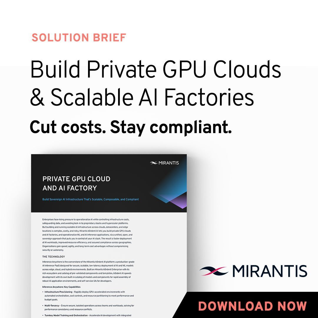 Build sovereign AI infrastructure that’s scalable, composable, and compliant. Learn how leading enterprises are building private GPU clouds to run AI workloads securely, efficiently, and at scale, without relying on hyperscalers.

This solution brief shows how Mirantis k0rdent AI