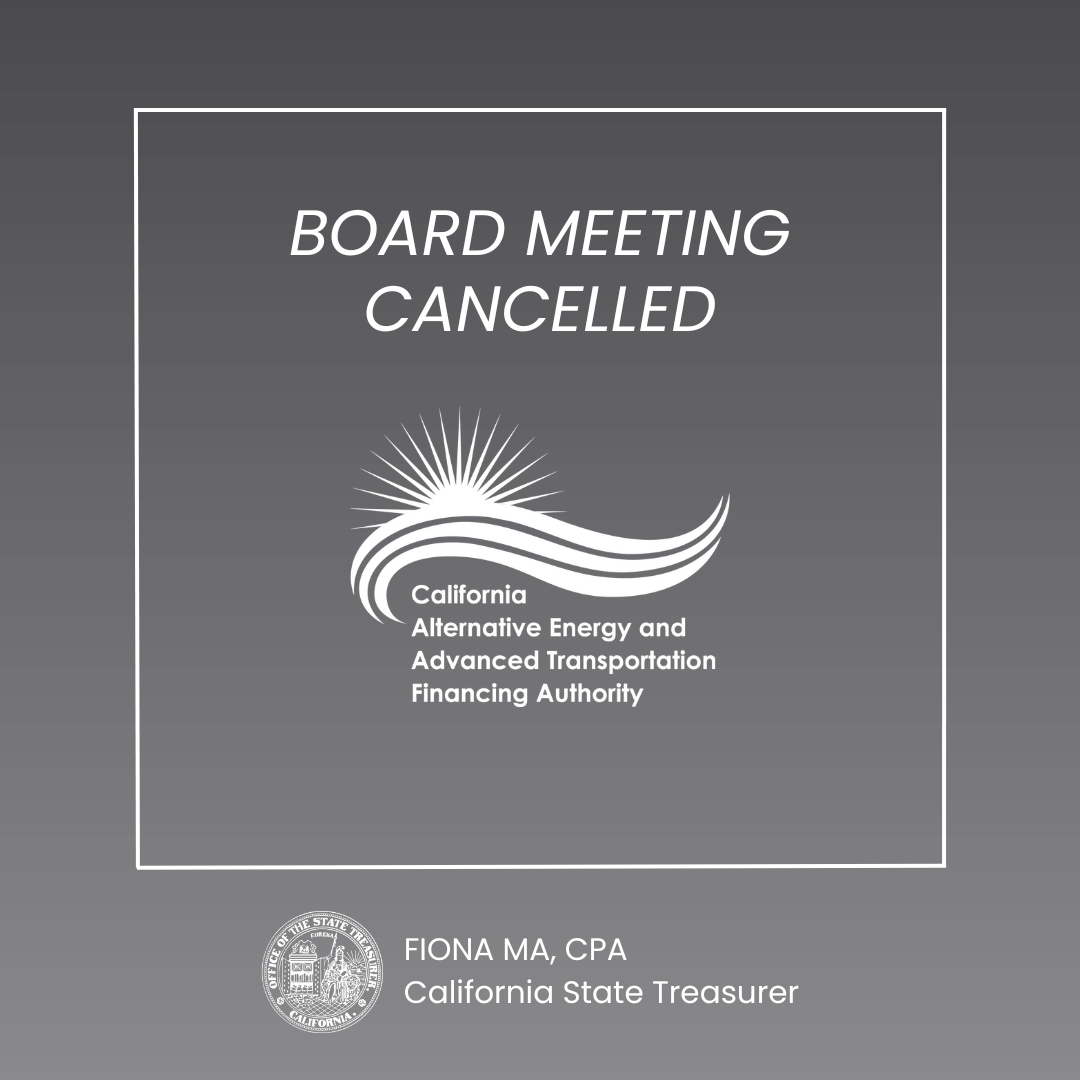 CalTreasurer's tweet image. The California Alternative Energy and Advanced Transportation Financing Authority board meeting for July 15 has been cancelled.