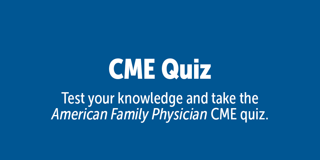 AFPJournal's tweet image. Have you taken the CME Quiz for the June issue? It is worth 10 credits. bit.ly/44D16YW #FamilyMedicine #AFPJournal