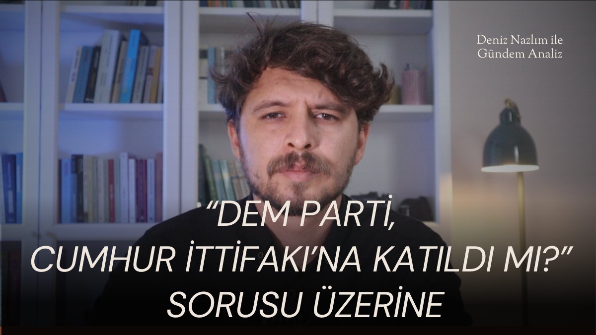 "DEM Parti Cumhur İttifakı’na Katıldı mı?" Sorusu Üzerine 

🔴  youtu.be/8dC55TURePk?si… 

<a href="/deniz_nazlim/">deniz</a> ile Gündem Analiz