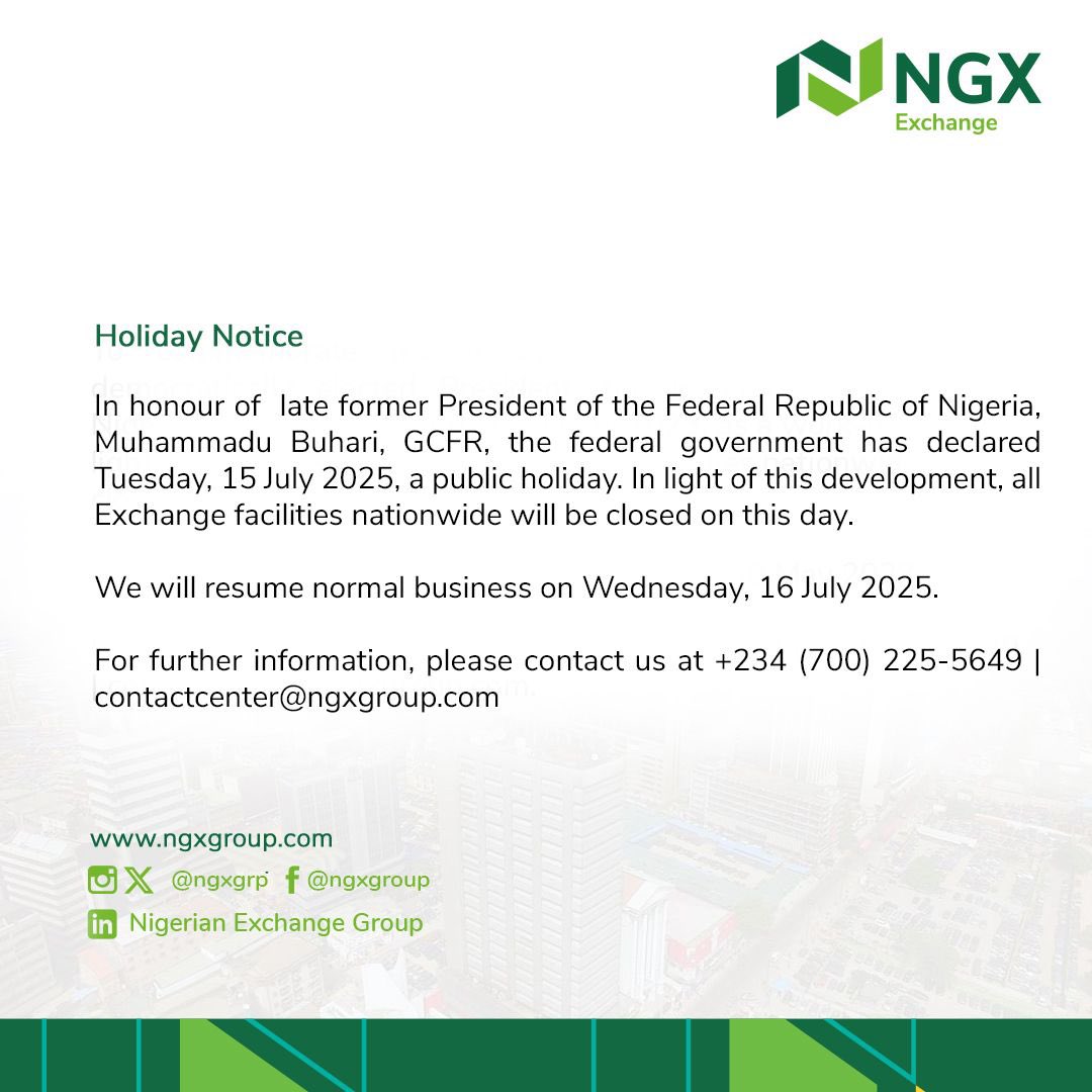 ngxgrp's tweet image. In honour of the late former President, Muhammadu Buhari, NGX Group facilities will be closed on Tuesday, 15 July 2025, as the nation observes the declared public holiday. Normal operations resume Wednesday, 16 July 2025.
#ngx
