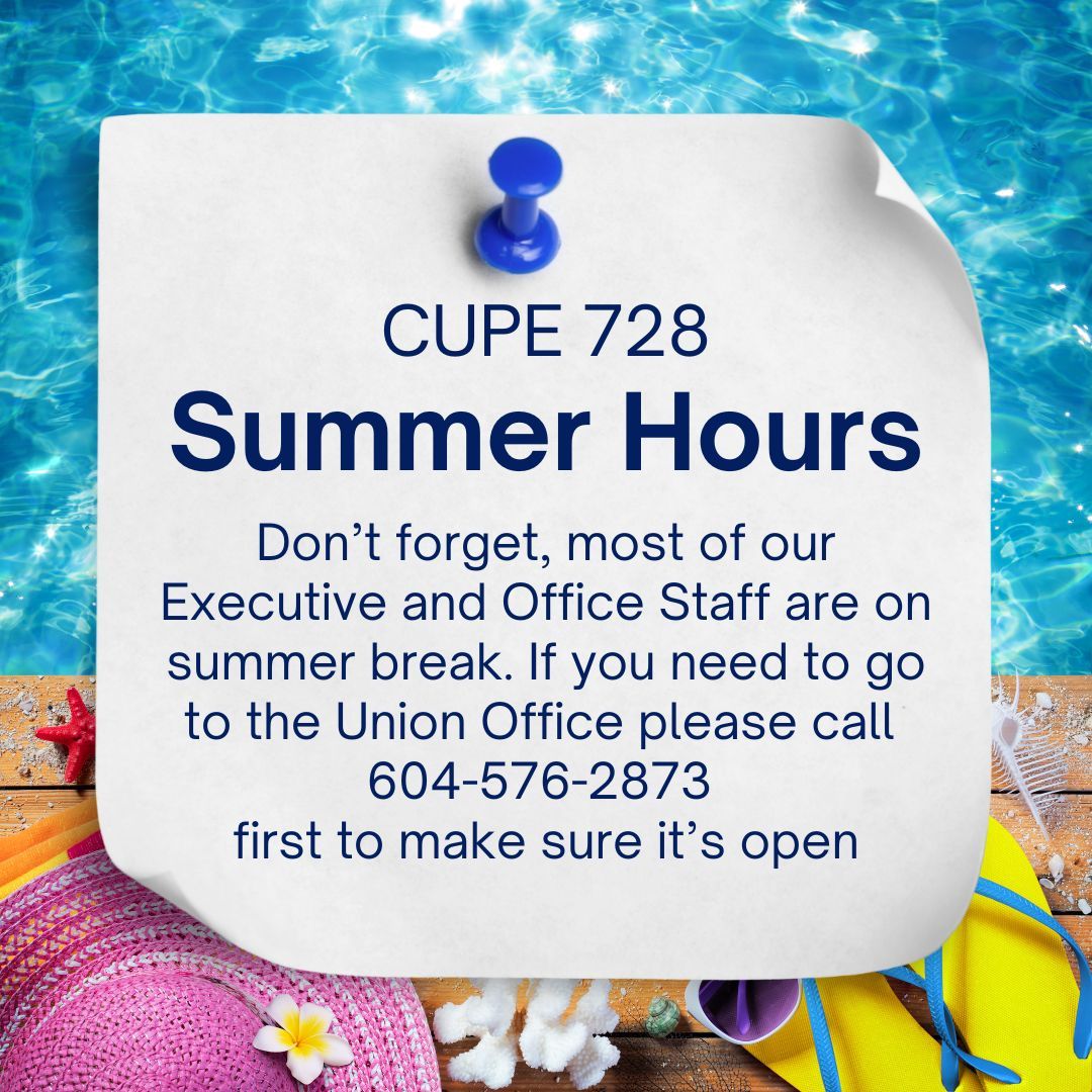 When emailing or calling your Shop Steward over the summer, please allow for some additional response time. Most of our Exec is on Summer Break.  Please call/email the union office before attending to ensure it will be open.  Happy Summer