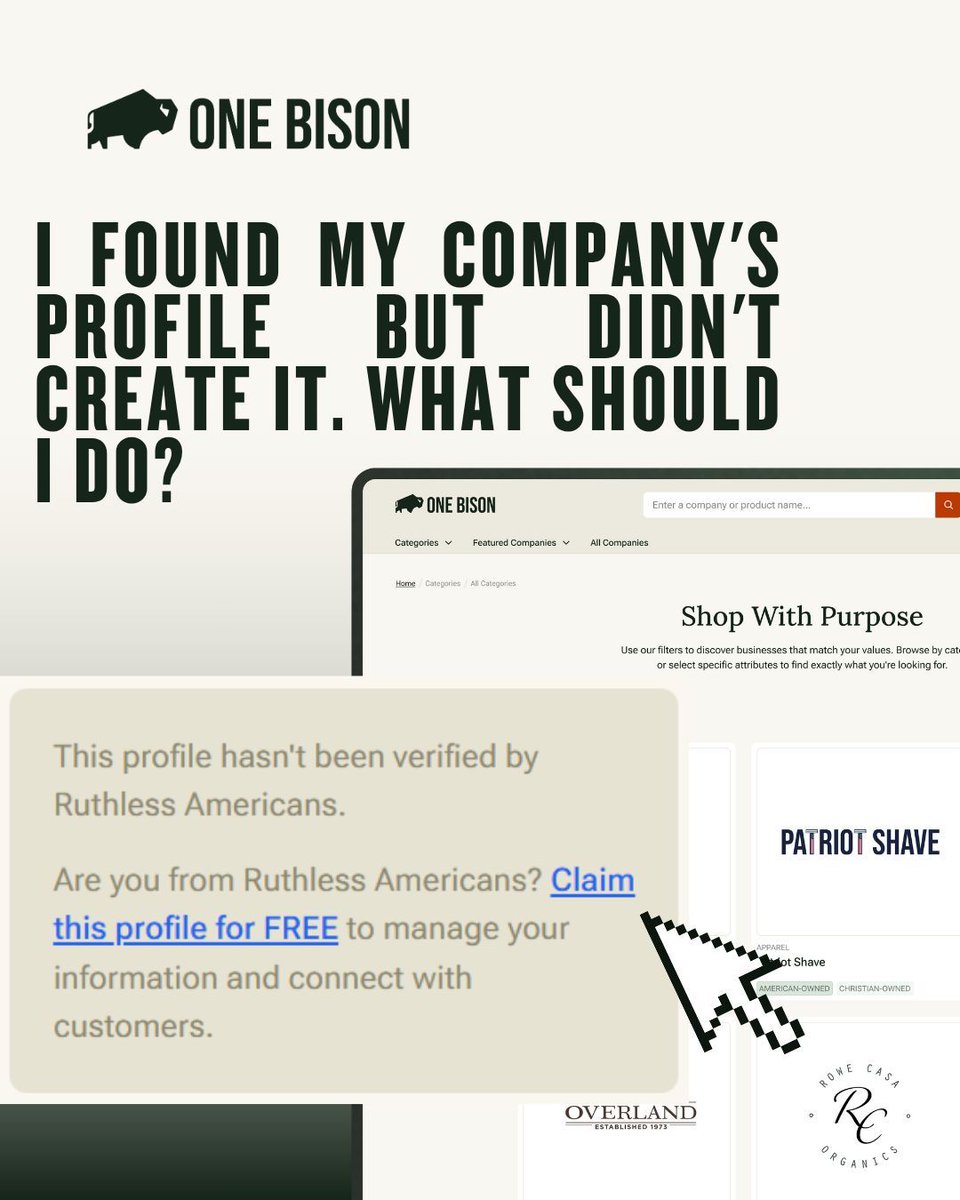 Your company might already be on One Bison.

If it is, use the “Claim This Business” button to confirm your ownership. Claiming is free, and we’ll work with you to make sure everything is accurate.

If it’s not, just sign up or log in and choose “Add Your Business.” 

Help shape