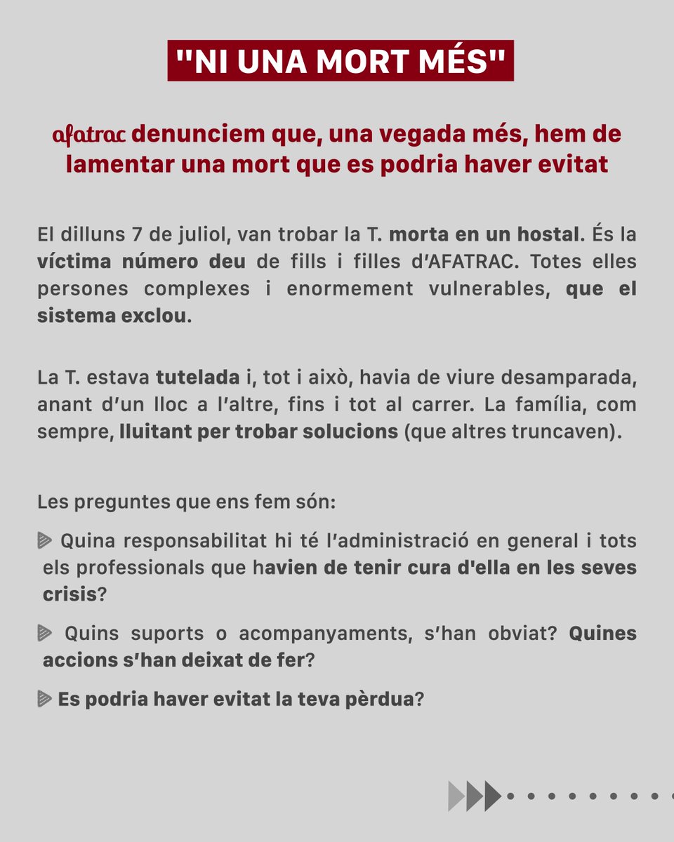 afatrac's tweet image. 🕯 El 7 de juliol van trobar la T. morta en un hostal.
⚰️ És la 10a víctima entre els fills/filles d’AFATRAC.
❓ Quina responsabilitat tenen les institucions? Què ha fallat?
🕊 Descansa en pau.
#NiUnMortMés #SalutMental #AltaComplexitat #DretsHumans #AFATRAC