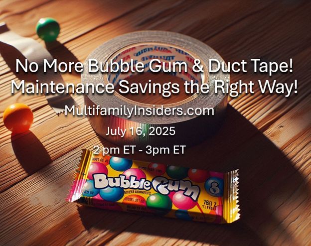 Join me for MultifamilyInsider.com's Mastering Maintenance: No More Bubble Gum &amp; Duct Tape! Maintenance Savings the Right Way! Strategies to reduce expenses and with tips to achieve more with less! #apartmentmanagement #maintenanceexpenses #multifamily #propertymanagement