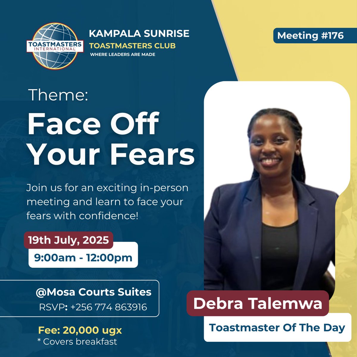 "Courage is not the absence of fear, but the triumph over it." – Nelson Mandela

🎤 Face Off Your Fears | Meeting #176
📍 Mosa Courts, Kampala
📆 Sat, 19th July | 🕘 9AM–12PM
💸 UGX 20k (includes breakfast)
📲 RSVP: +256 774 863916
Join us &amp; face your fears with confidence!