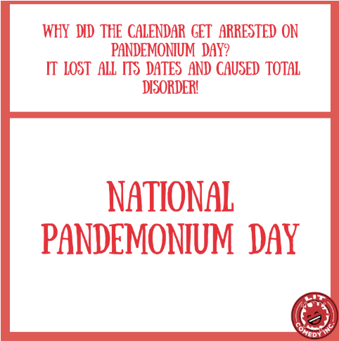 😱 Embrace the chaos — it's Pandemonium Day! A perfect excuse for a little harmless mayhem (just maybe don’t start your kitchen remodel today). #LaughIndexTheatre #Nationalholiday
