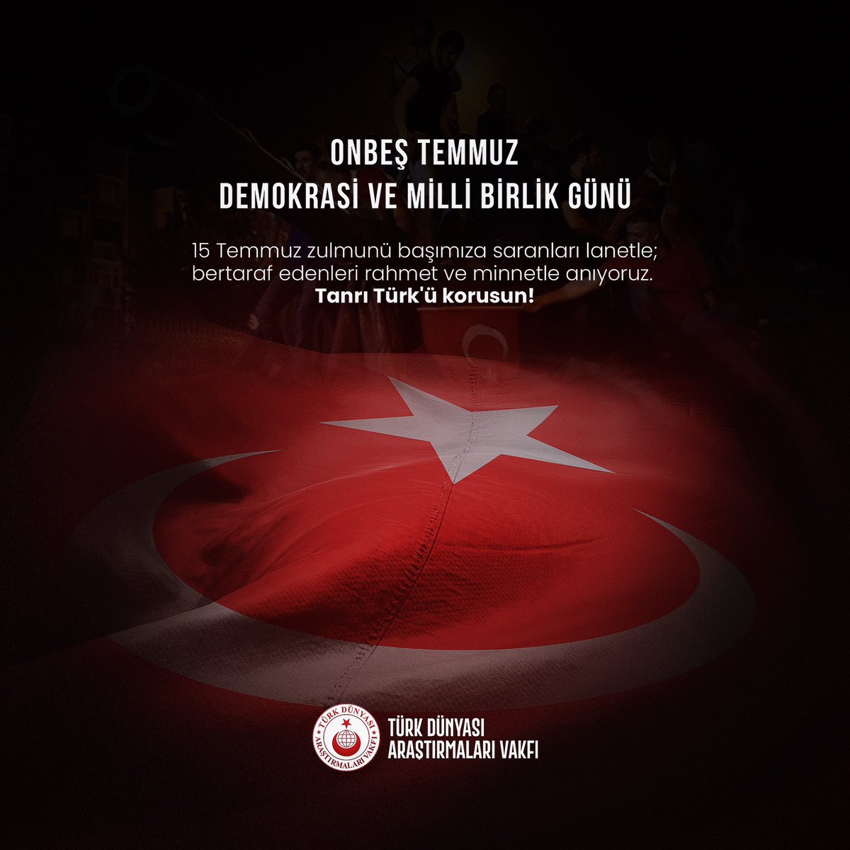 15 Temmuz zulmunü başımıza saranları lanetle; bertaraf edenleri rahmet ve minnetle anıyoruz. 

Tanrı Türk'ü korusun!