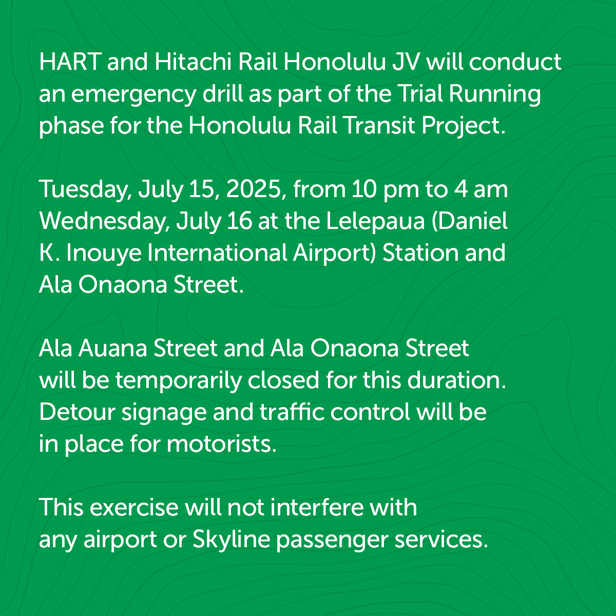 HART and #HitachiRail Honolulu JV will conduct an emergency drill as part of the Trial Running phase.

7/15/25 to 7/16/25, 10 pm - 4 am
Lelepaua Station &amp; Ala Onaona St.

MORE DETAILS:
 honolulutransit.org/honolulu-rail-… 

#HARTProjects #HonoluluRail #EmerencyDrill