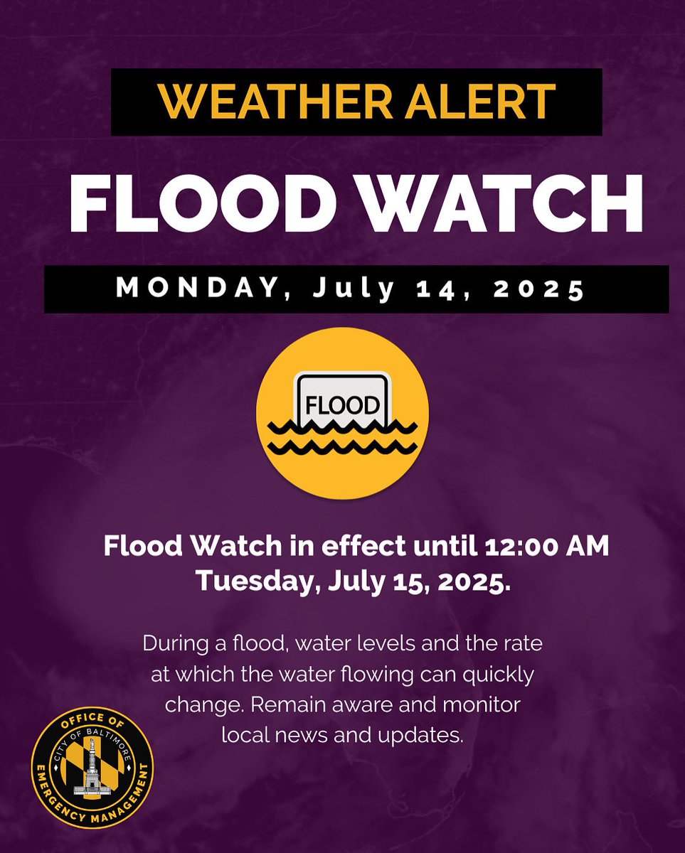 Baltimore City Residents, Patrons &amp; Visitors: 

Please be advised that a FLOOD WATCH has been issued for multiple areas including Baltimore City, that will be in effect until 12:00 AM Tuesday, July 15, 2025.