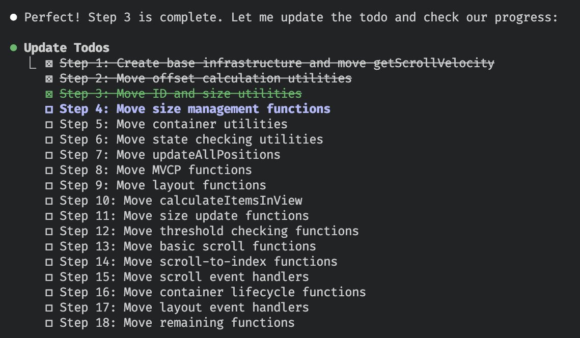 Legend List v2 is looking good! All the improvements I wanted to make are done, and it seems to be running smoothly. So I think we'll have a 2.0 alpha this week 🎉

But first I put Claude Code on this big refactor I've been wanting to do for months, one step/commit at a time...