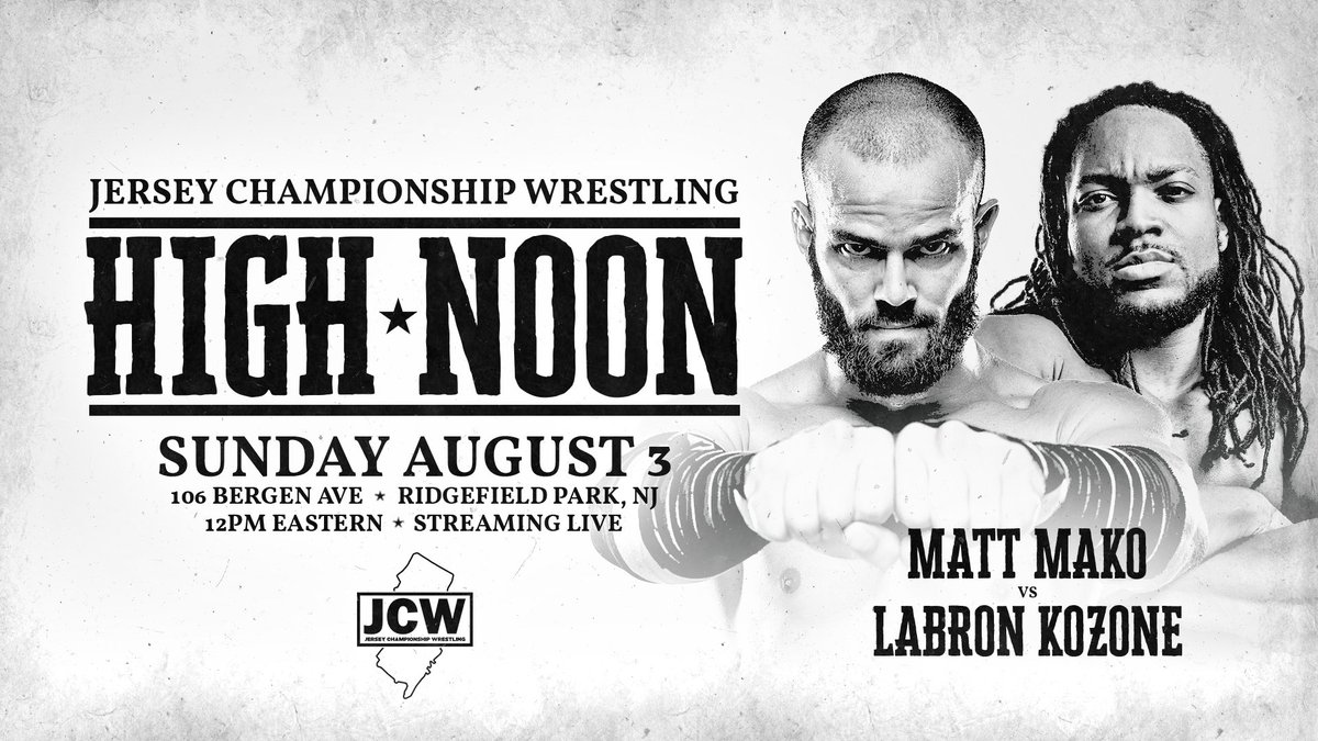 *RIDGEFIELD PARK UPDATE*

Just Signed:

MATT MAKO
vs
LABRON KOZONE

Plus:
Tremont vs Jay
Manders vs Shire
Kevin Knight
YDNP
+more

Get Tix:
JCWNoon.eventbrite.com

Sunday, August 3rd - 12PM
The Mecca - Ridgefield Park NJ