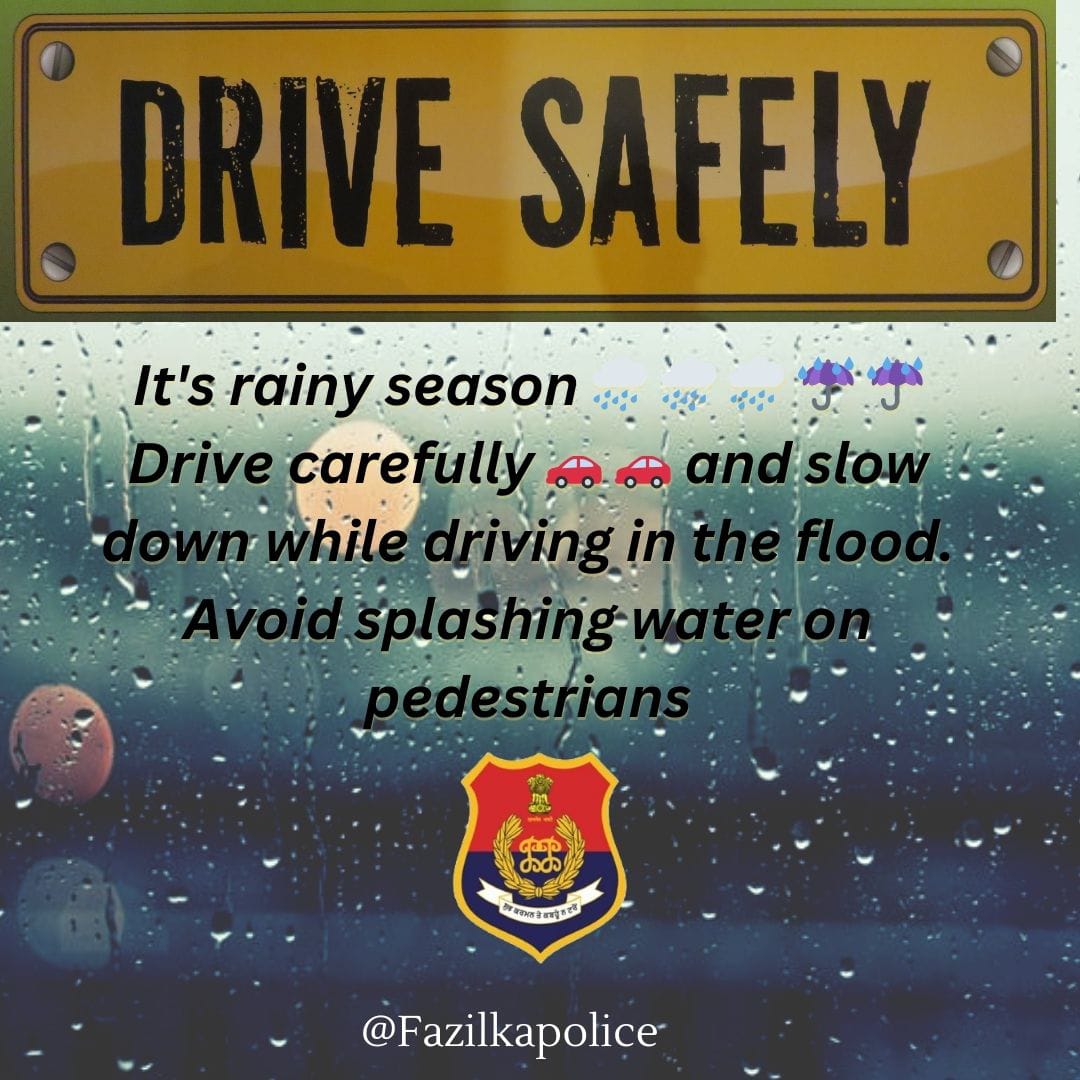 "Drive safely, stay safe!
During rainy days, roads can be slippery — drive slowly, maintain distance, and stay alert. Your safety comes first!"

ਸੁਰੱਖਿਅਤ ਗੱਡੀ ਚਲਾਓ, ਸੁਰੱਖਿਅਤ ਰਹੋ!
ਬਰਸਾਤ ਦੇ ਦਿਨਾਂ ਵਿੱਚ ਸੜਕਾਂ ਫਿਸਲਣ ਵਾਲੀਆਂ ਹੋ ਸਕਦੀਆਂ ਹਨ — ਹੌਲੀ ਗੱਡੀ ਚਲਾਓ, ਦੂਰੀ ਬਣਾਈ ਰੱਖੋ, ਅਤੇ ਸਾਵਧਾਨ ਰਹੋ।