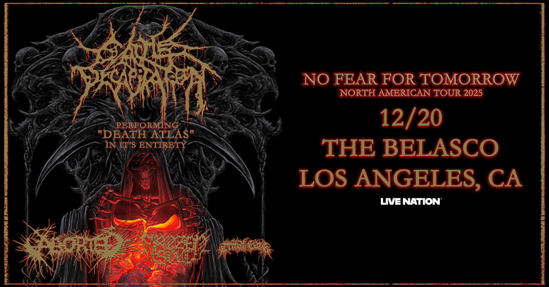 NO FEAR FOR TOMORROW
Cattle Decapitation performing "Death Atlas" in its entirety at The Belasco on Saturday, December 20 with special guests Aborted, Frozen Soul, and Tribal Gaze.

⚔ Presale starts tomorrow (7/16) at 10AM.
⚔ General on sale Friday (7/18) at 10AM.