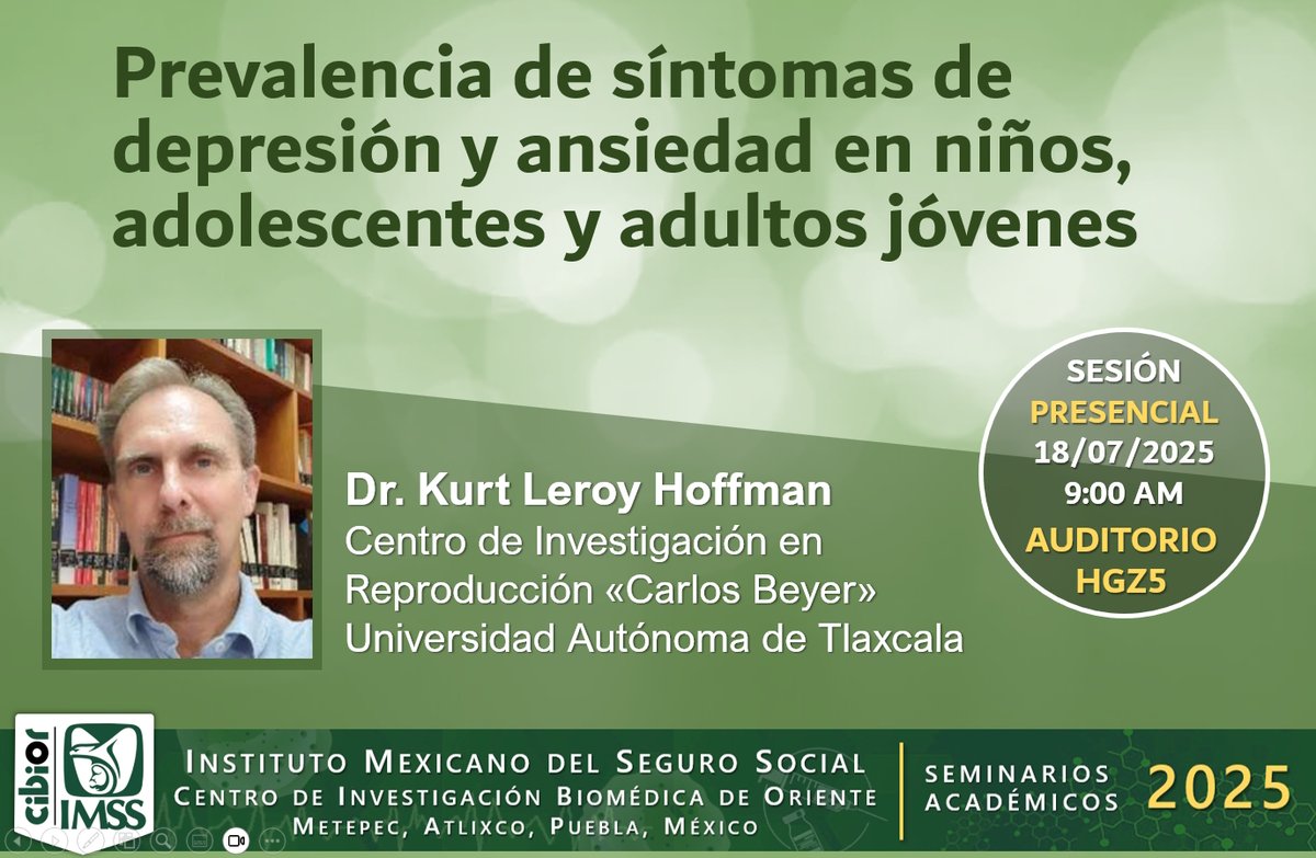 Actualidades del CIBIOR IMSS: 18/07/2025 CICLO DE SEMINARIOS CIBIOR 2025 - Prevalencia de síntomas de depresión y ansiedad en niños, adolescentes y adultos jóvenes - Dr. Kurt Leroy Hoffman - actualidades-cibior.blogspot.com/2025/07/160720…