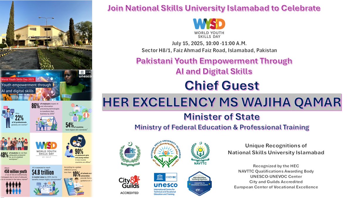 Join us on #WorldYouthSkillsDay at <a href="/nsuislamabad/">National Skills University Islamabad</a>  on July 15.

Chief Guest: <a href="/WajihaQmr/">Wajiha Qamar</a> , Minister of State, <a href="/EduMinistryPK/">Ministry of Education and Professional Training</a> 

#WYSD2025 #NSUIslamabad #AIForYouth #SkillsForYouth #DigitalPakistan #YouthEmpowerment