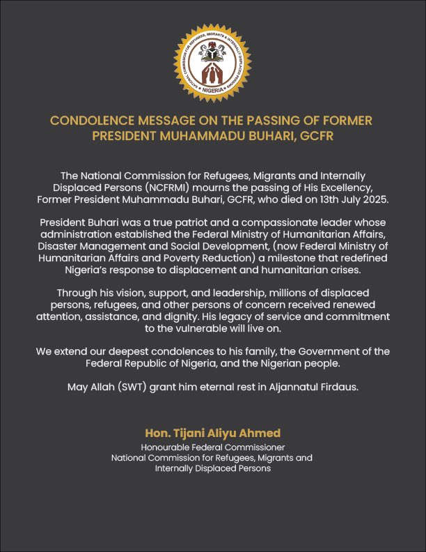 National Commission for Refugees, Migrants and IDP (@officialncfrmi) on Twitter photo The Honorable Federal Commissioner of NCFRMI, Hon. Tijani Aliyu Ahmed <a href="/ncfrmi_hfc/">Hon. Tijjani Aliyu Ahmed</a> on behalf of the Commission, deeply mourns the passing of His Excellency, Former President Muhammadu Buhari, GCFR. The Honorable Federal Commissioner of NCFRMI, Hon. Tijani Aliyu Ahmed <a href="/ncfrmi_hfc/">Hon. Tijjani Aliyu Ahmed</a> on behalf of the Commission, deeply mourns the passing of His Excellency, Former President Muhammadu Buhari, GCFR.