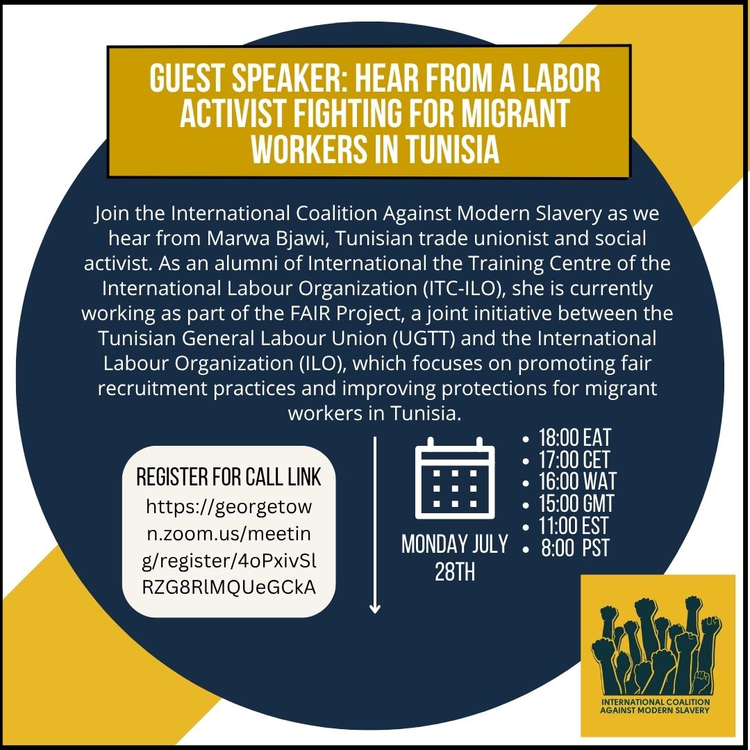 Join the International Coalition Against Modern Slavery for a conversation on the rights of migrant workers in Tunisia with organizer and activist Marwa Bjawi on July 28th. Register here to receive the link: georgetown.zoom.us/meeting/regist…
