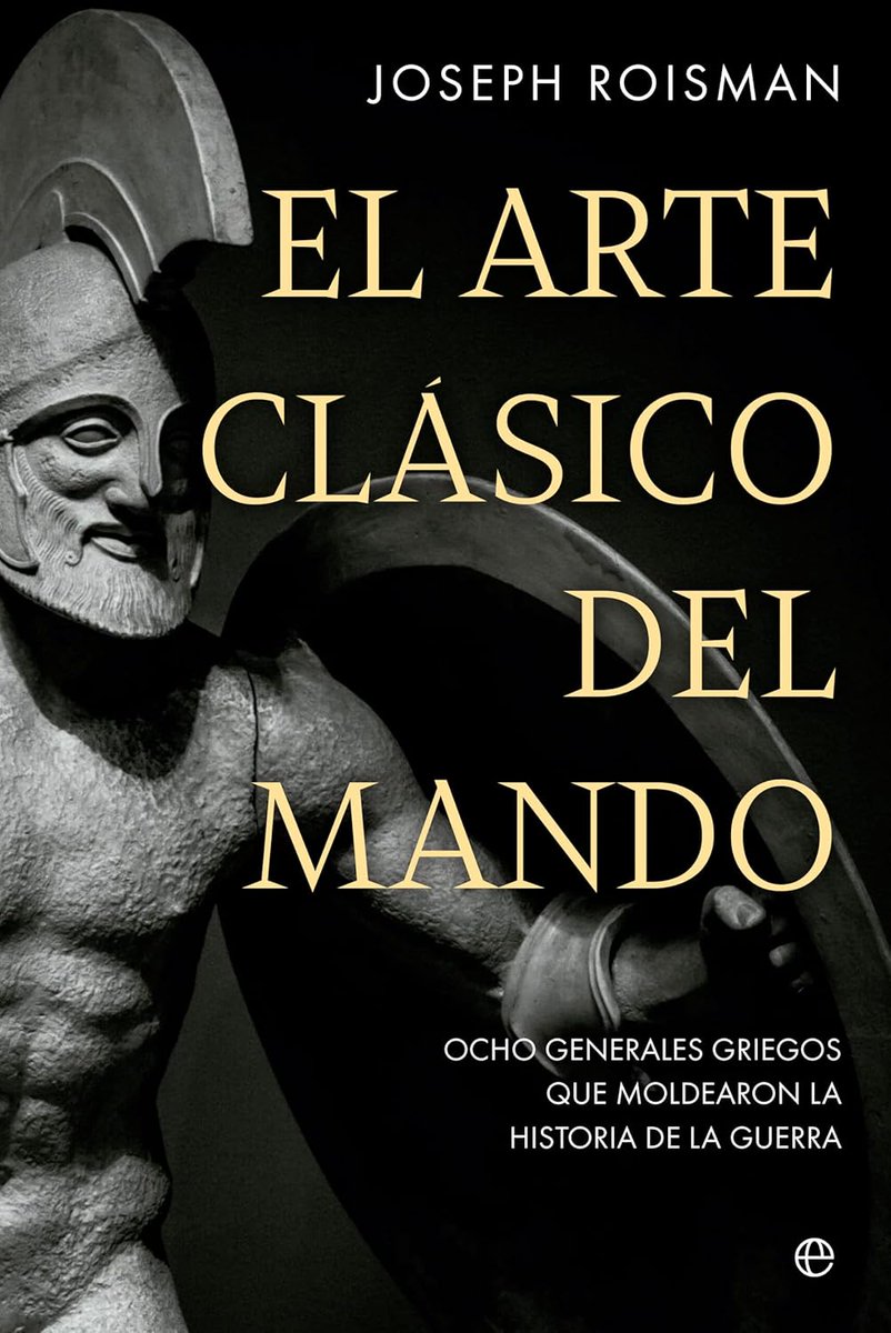 Ocho. Ni uno ni tres ni cinco: son ocho estrategas griegos los que analiza Joseph Roisman en este libro de <a href="/esferalibros/">La Esfera de los Libros</a> sobre el arte de la guerra en la Grecia clásica y que reseñamos hoy.
hislibris.com/el-arte-clasic…