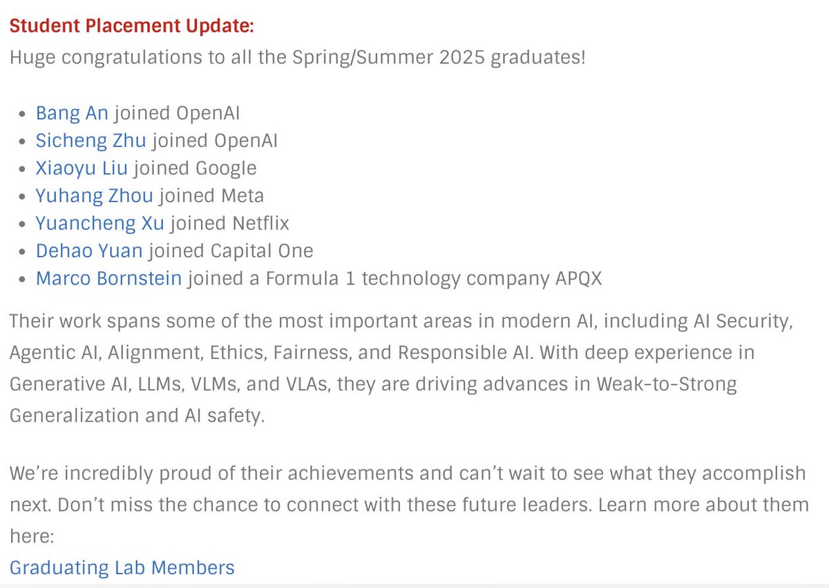 furongh's tweet image. This Spring/Summer 2025, I’m incredibly proud of our lab’s graduating students and their next steps:
Bang An @bang_an_ and Sicheng Zhu @sichengzhuml joined OpenAI @OpenAI
Xiaoyu Liu @xiaoyu_liu_1231 joined Google @Google
Yuhang Zhou @YuhangZhou2 joined Meta @Meta
Yuancheng Xu…