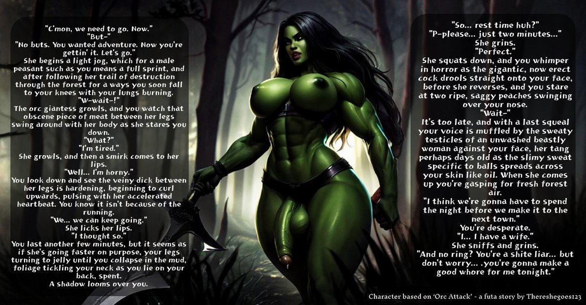 You thought you could match a giantess Orc stride for stride? You thought wrong. She's bigger in ever department, ESPECIALLY the one that counts!.... based on 'Orc Attack' - a futa on male erotica story by thereshegoes123