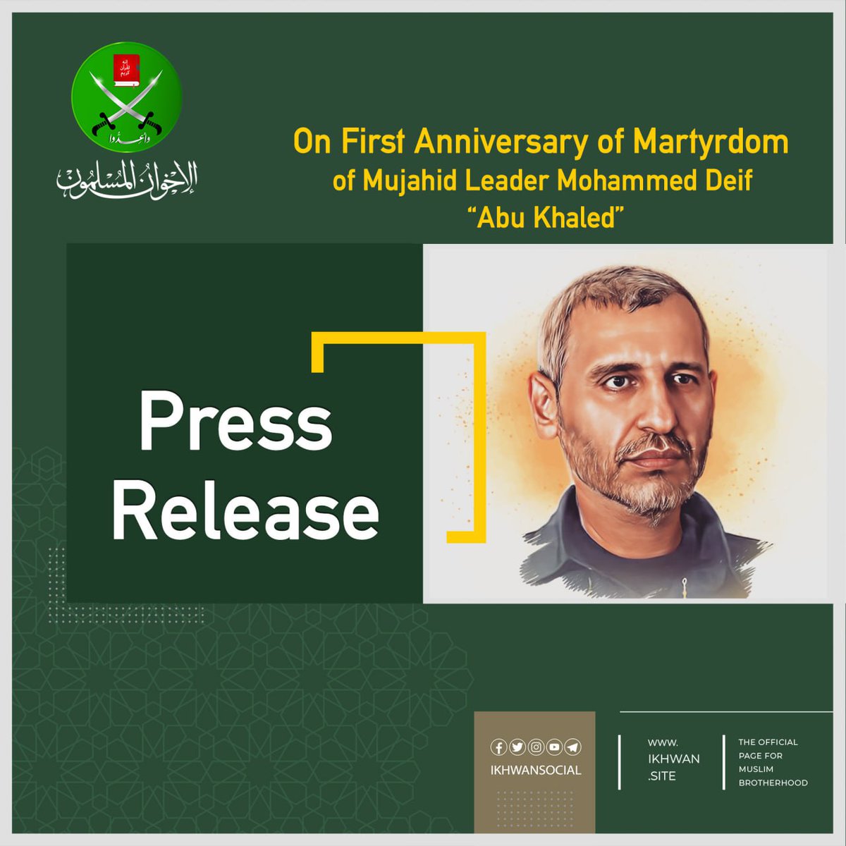 ikhwansocial's tweet image. On First Anniversary of Martyrdom of Mujahid Leader Mohammed Deif “Abu Khaled”
The first anniversary of the ascension (to martyrdom) of the great military commander mujahid leader Mohammed Deif “Abu Khaled”, the chief of staff of the Al-Qassam Brigades; and the enemy is still…