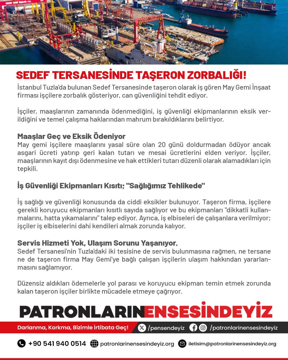 SEDEF TERSANESİNDE TAŞERON ZORBALIĞI! 

İstanbul Tuzla'da bulunan Sedef Tersanesinde taşeron olarak iş gören May Gemi İnşaat firması işçilere zorbalık gösteriyor, can güvenliğini tehdit ediyor.
İşçiler, maaşlarının zamanında ödenmediğini, iş güvenliği ekipmanlarının eksik